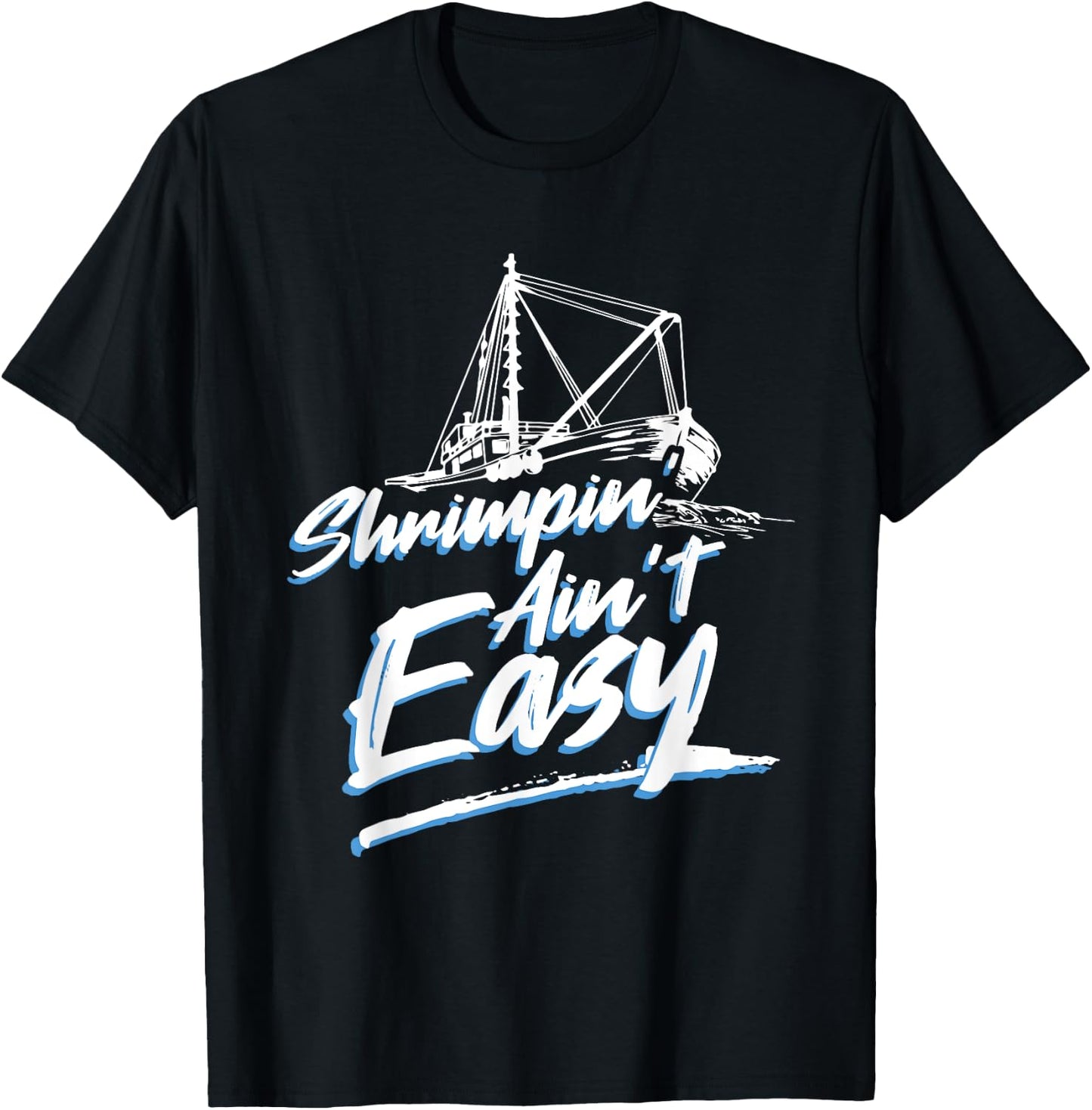 Shrimpin Ain't Easy Shrimp Boat Captain T-Shirt - T-Shirt | Black
