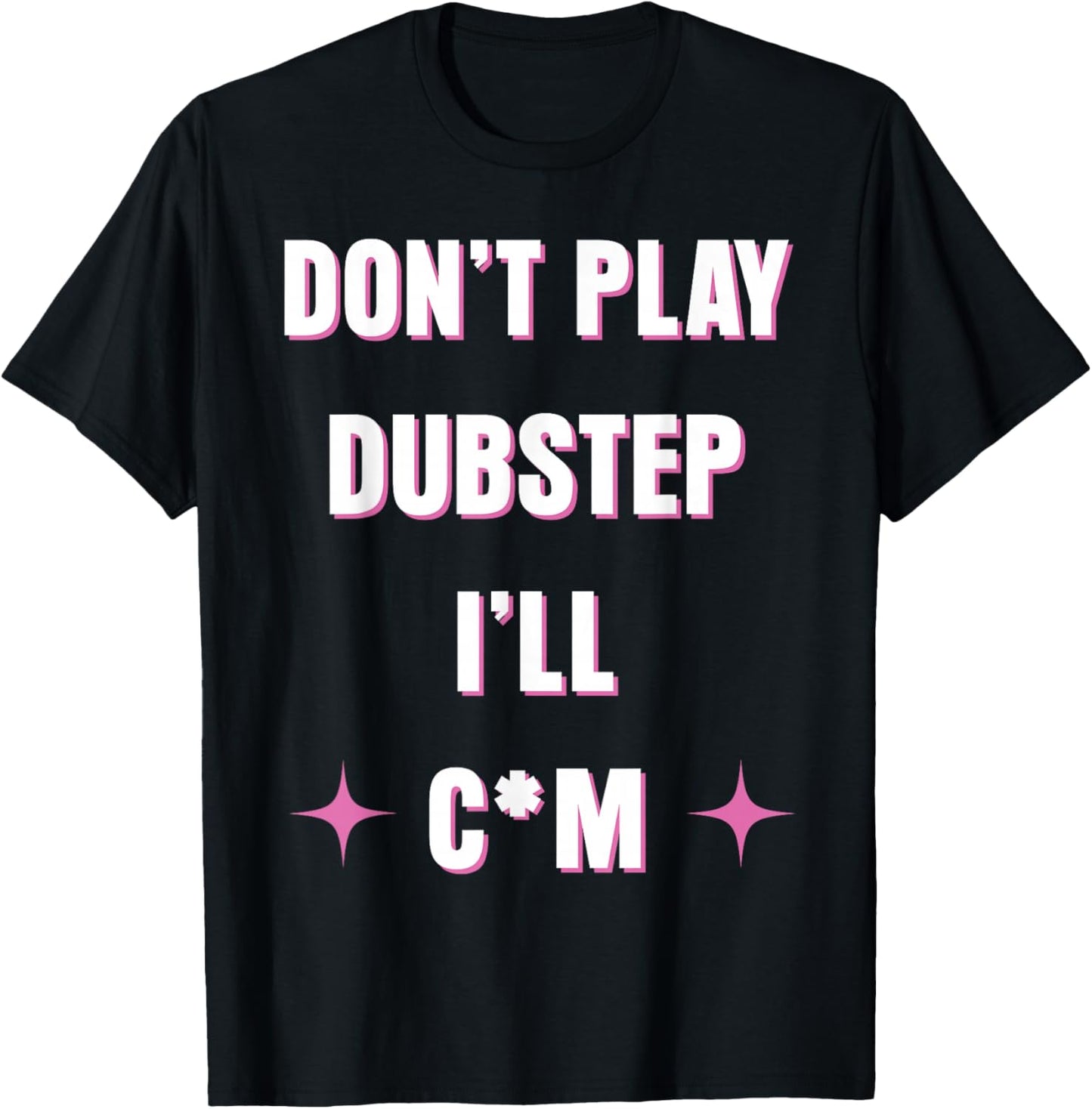 Dont Play Dubstep I'll T-Shirt - T-Shirt | Black
