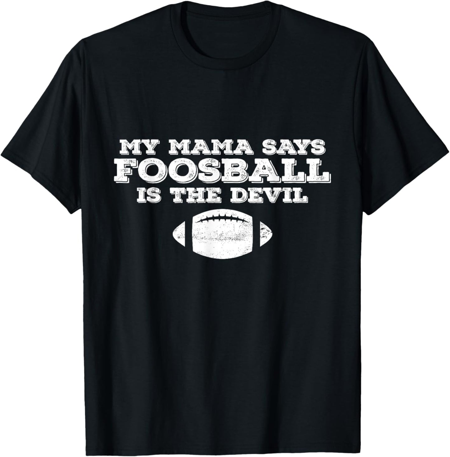 My Mama Said Foosball Is The Devil T-Shirt - T-Shirt | Black