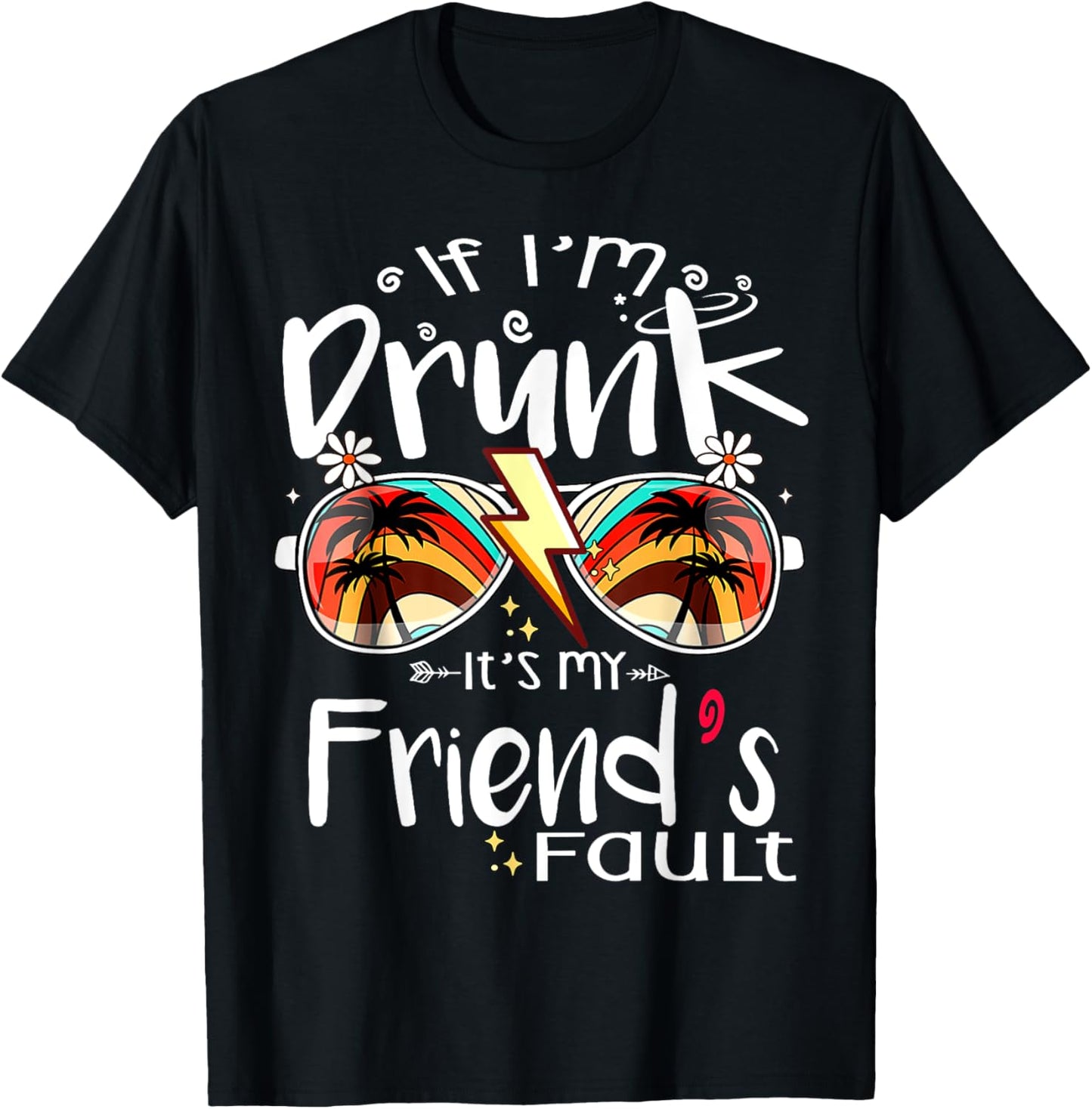 If I'm Drunk It's My Friend's Fault Summer Bestie Sunglasses Women T-Shirt - T-Shirt | Black