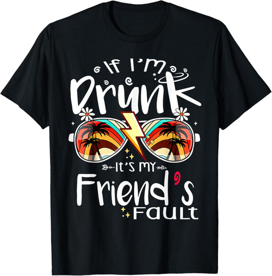 If I'm Drunk It's My Friend's Fault Summer Bestie Sunglasses Women T-Shirt - T-Shirt | Black
