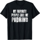 My Favorite People Call Me Padrino Funny Family Saying T-Shirt - T-Shirt | Black
