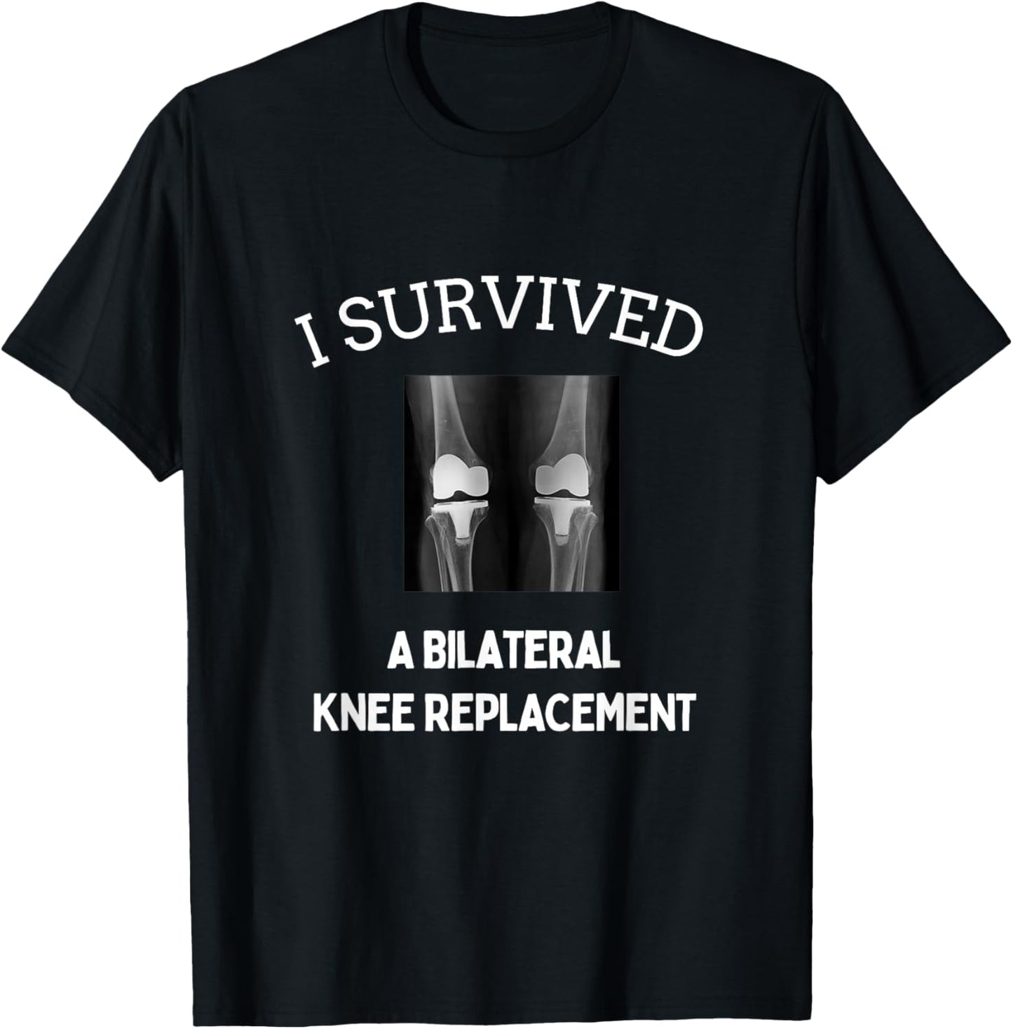 I Survived A Bilateral Knee Replacement T-Shirt - T-Shirt | Black