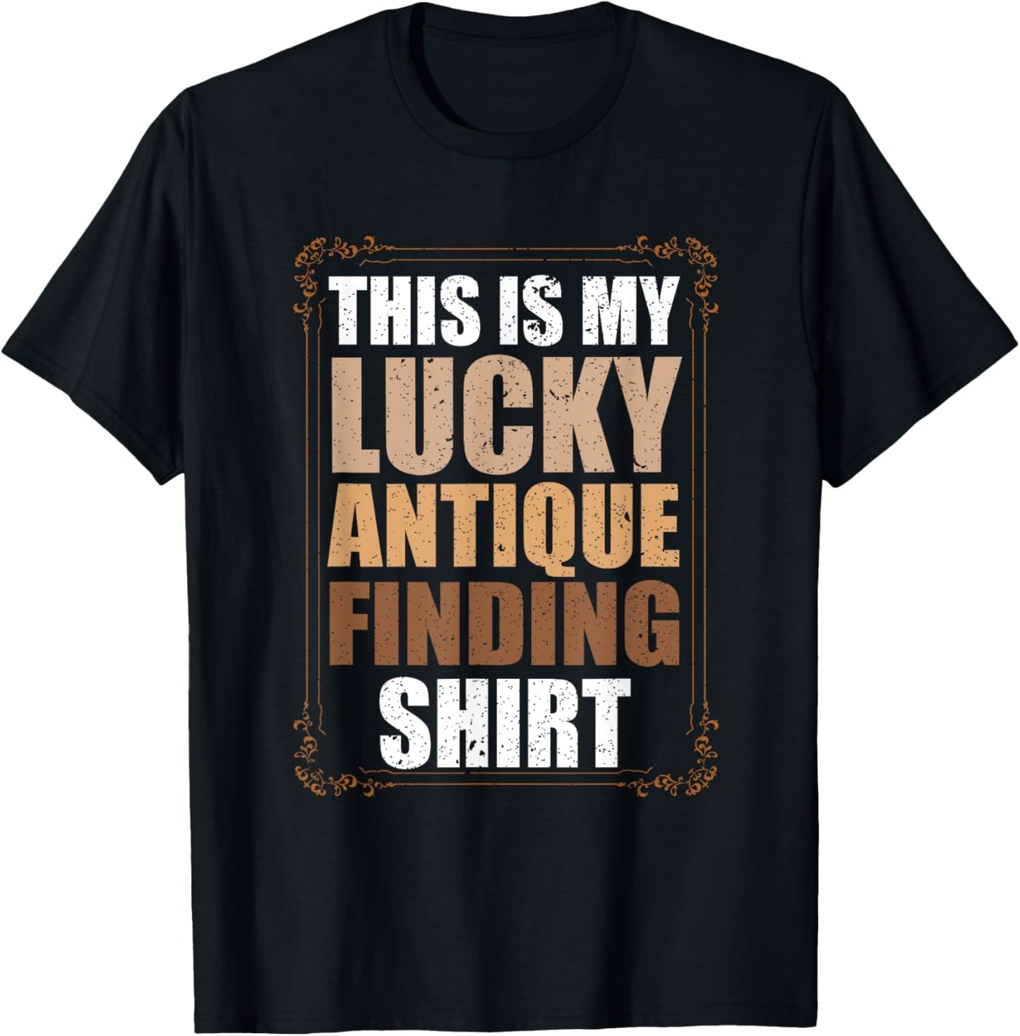 This Is My Lucky Antique Finding Funny Antiquing T-Shirt - T-Shirt | Black