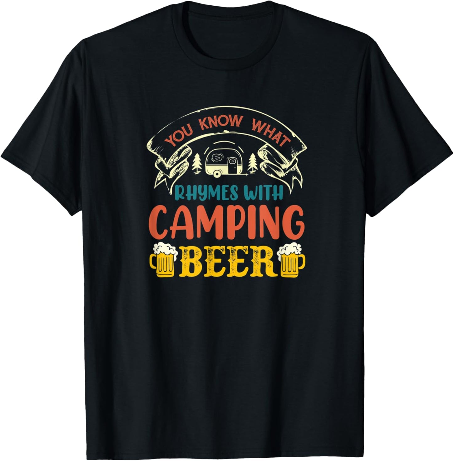 You Know What Rhymes With Camping Alcohol Beer T-Shirt - T-Shirt | Black