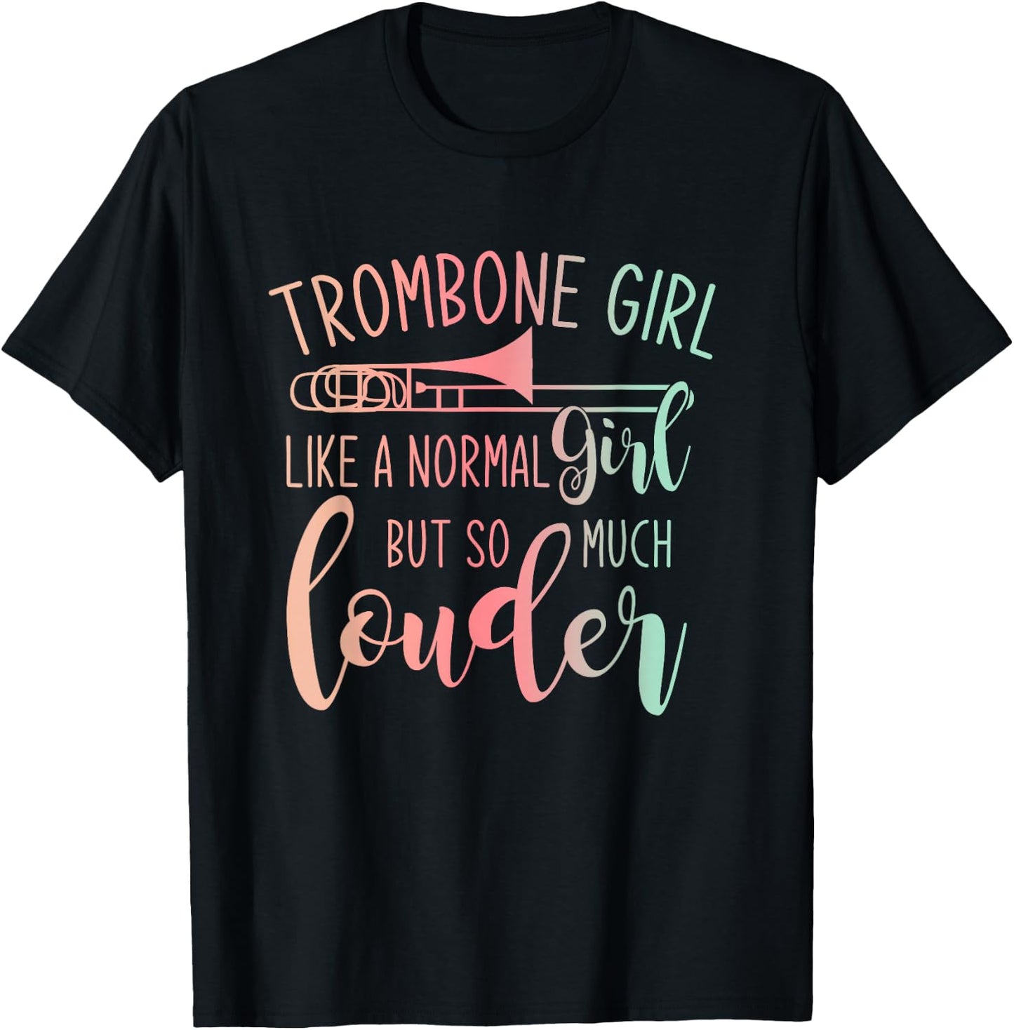 Trombone Girl Like A Normal Girl But Way Louder Trombone T-Shirt - T-Shirt | Black