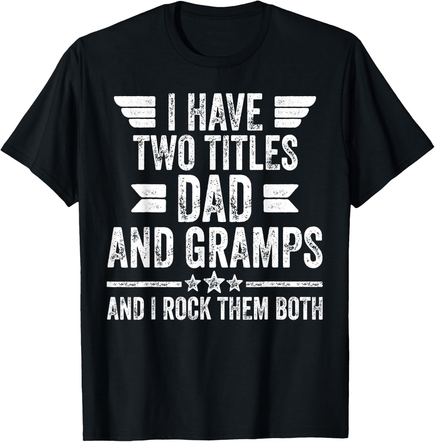 I Have Two Titles Dad And Gramps And I Rock Them Both T-Shirt - T-Shirt | Black