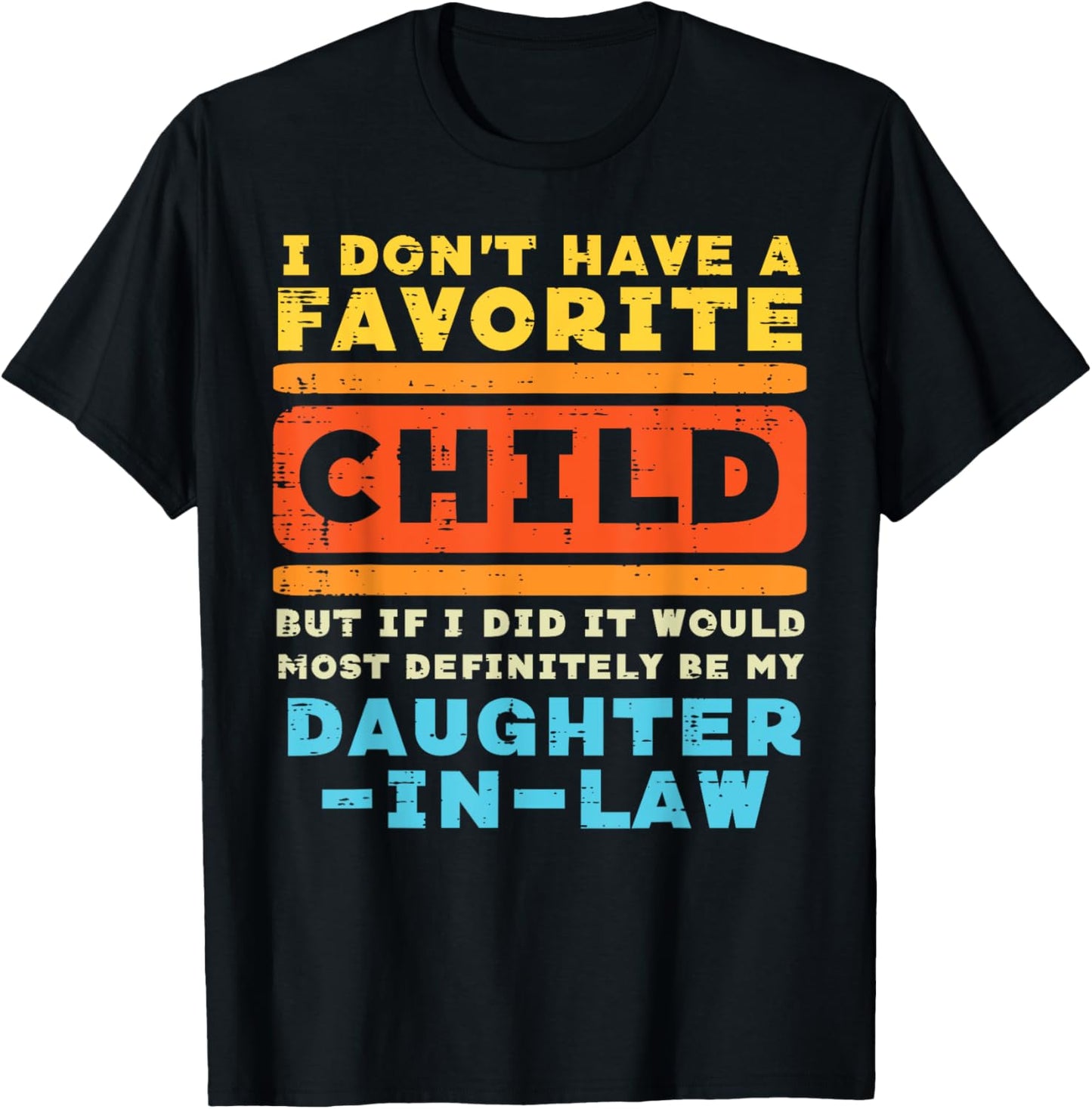 Dont Have Favorite Child If I Did Daughter In Law Father Day T-Shirt - T-Shirt | Black