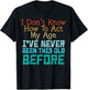 Dont Know How to Act My Age Funny Old Birthday Men Women T-Shirt - T-Shirt | Black