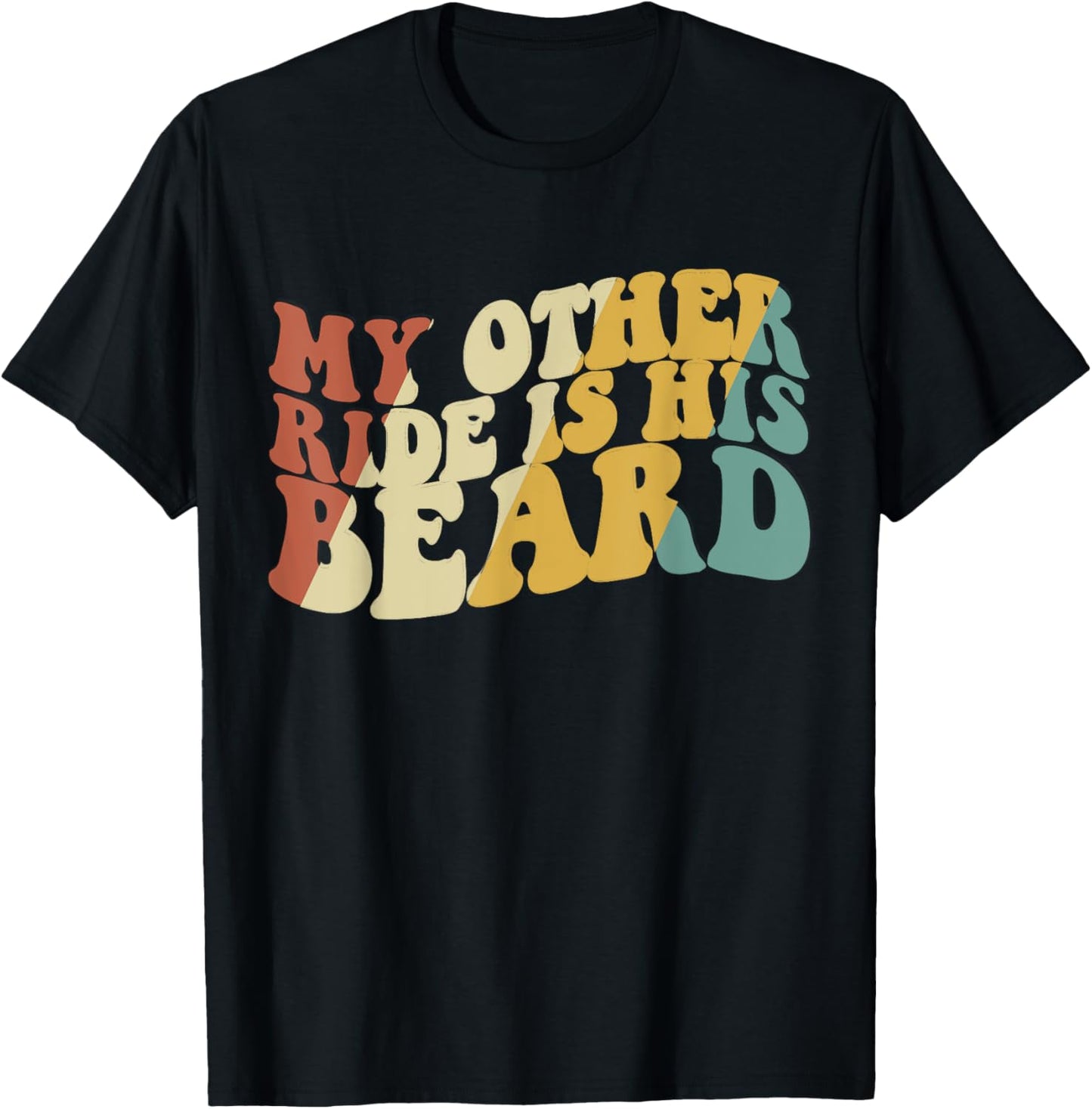 My Other Ride Is His Beard Funny Motorcycle Biker T-Shirt - T-Shirt | Black
