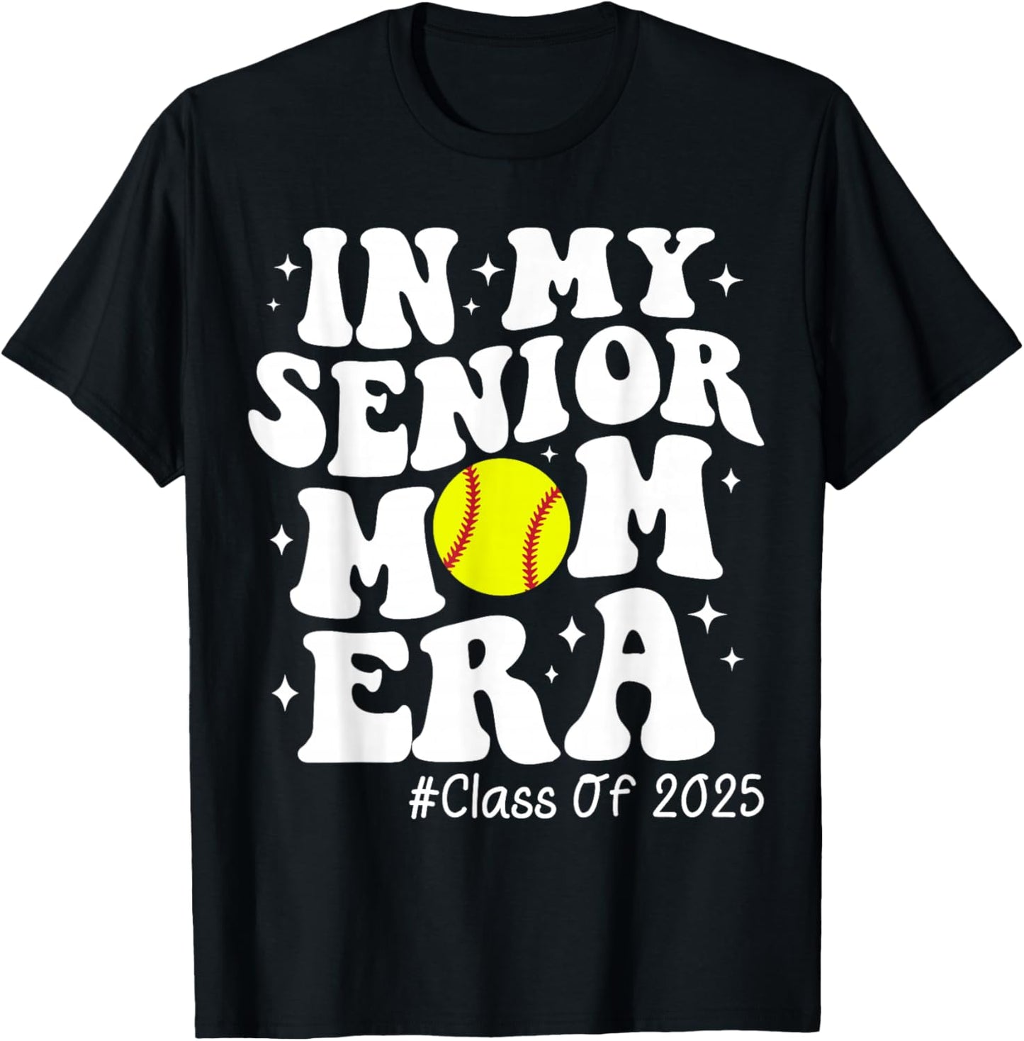 In My Senior Mom Era Class of 2025 Senior Softball Mom Life T-Shirt - T-Shirt | Black