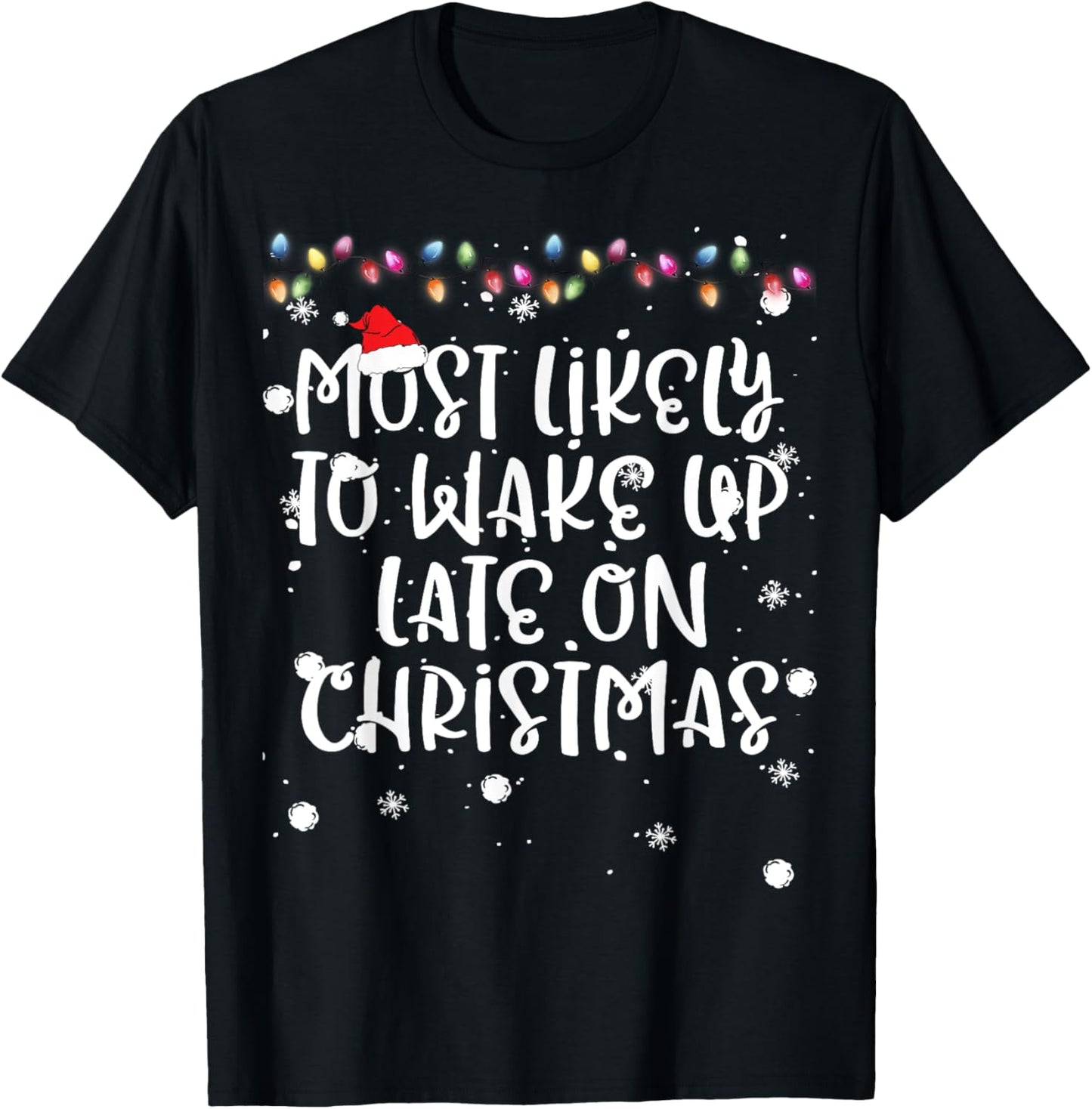 Most Likely To Wake Up Late On Christmas Family Matching Fun T-Shirt - T-Shirt | Black