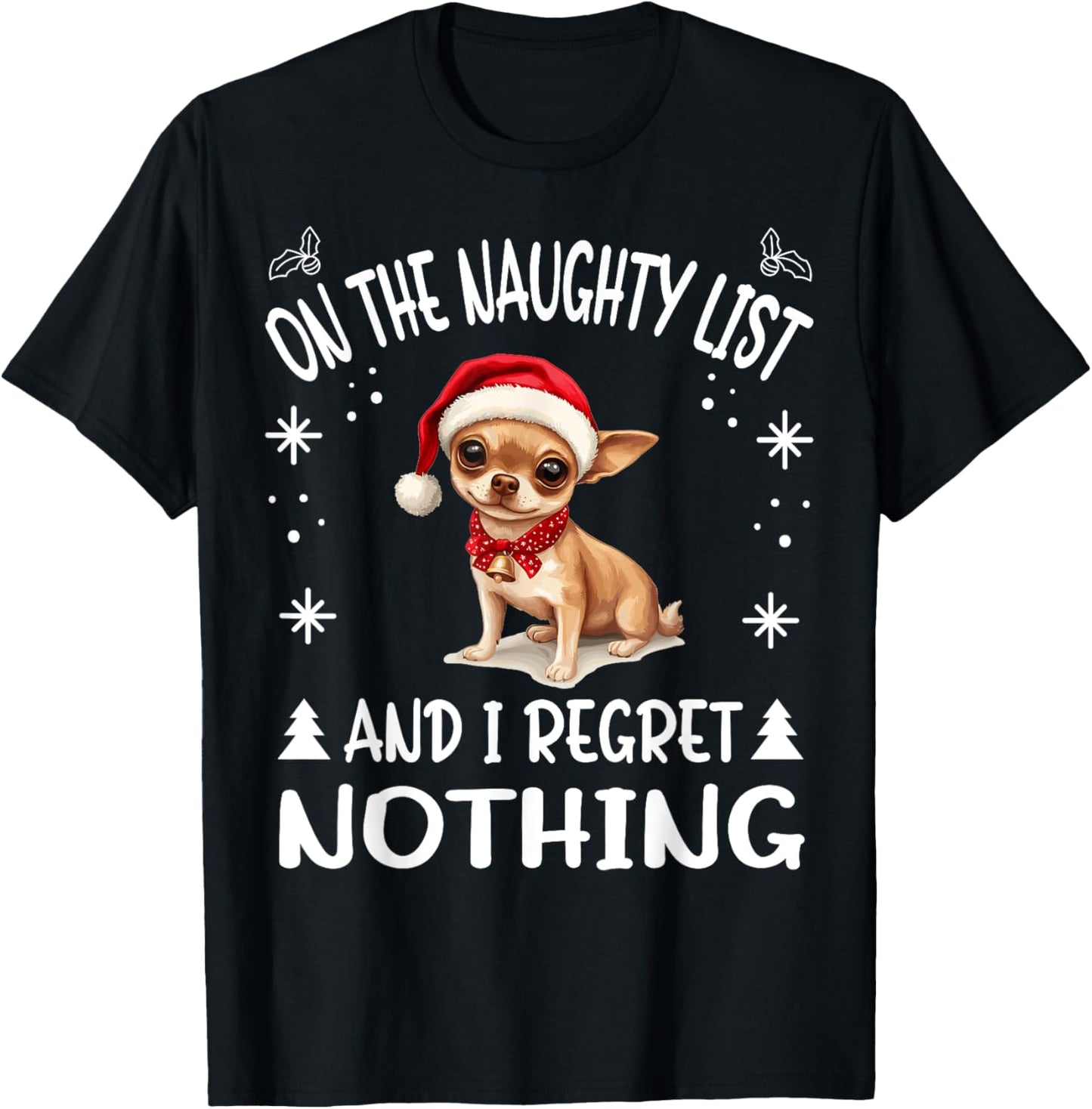 Cute Chihuahua Chiwawa dog Dog Christmas On The Naughty List T-Shirt - T-Shirt | Black