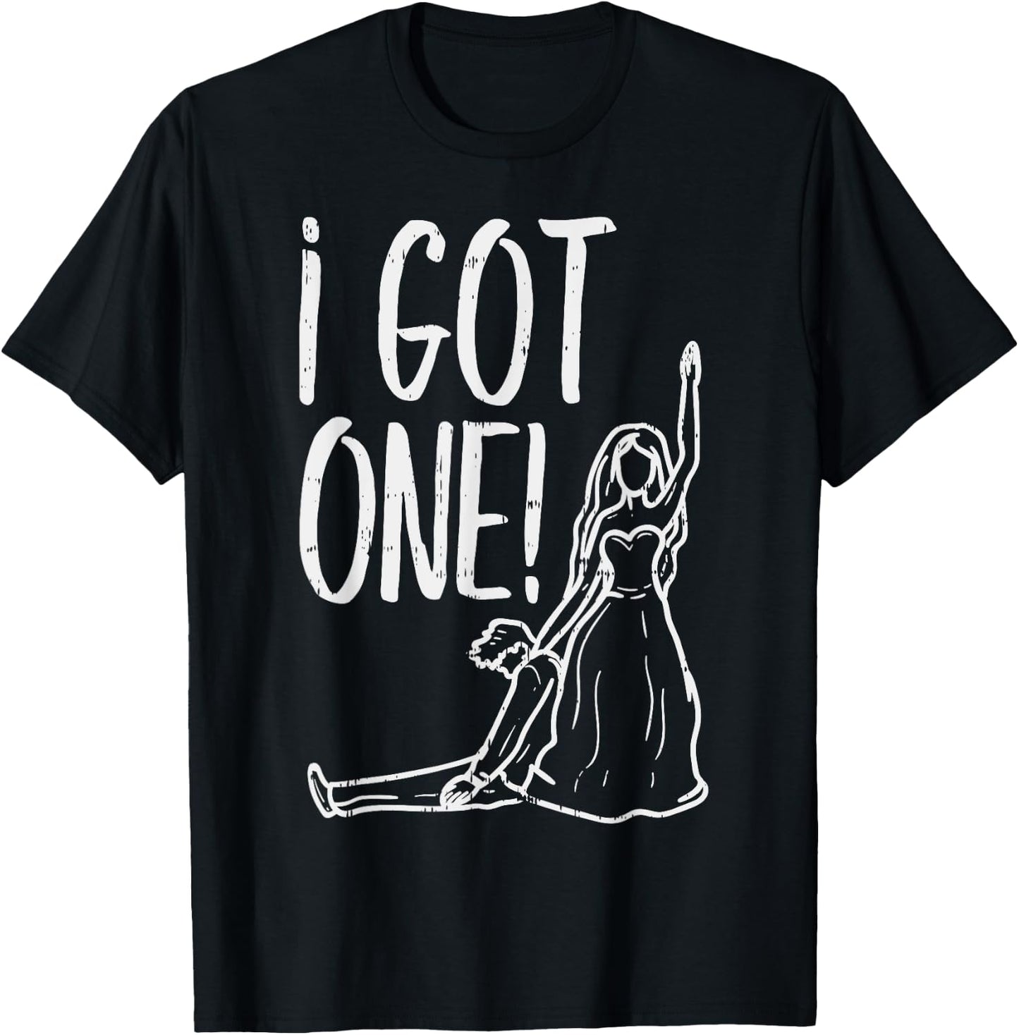 I Got One Funny Bride Gift Bachelorette Wedding Just Married T-Shirt - T-Shirt | Black