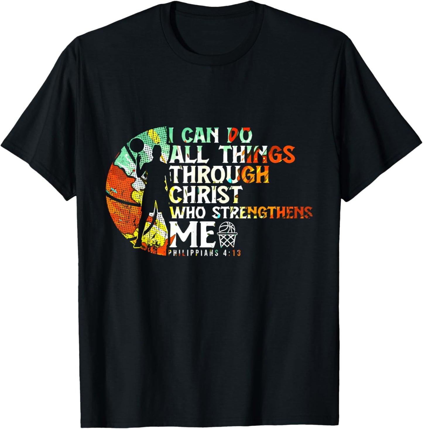 Philippians 4:13 I Can Do All Things Christian Basketball T-Shirt - T-Shirt | Black