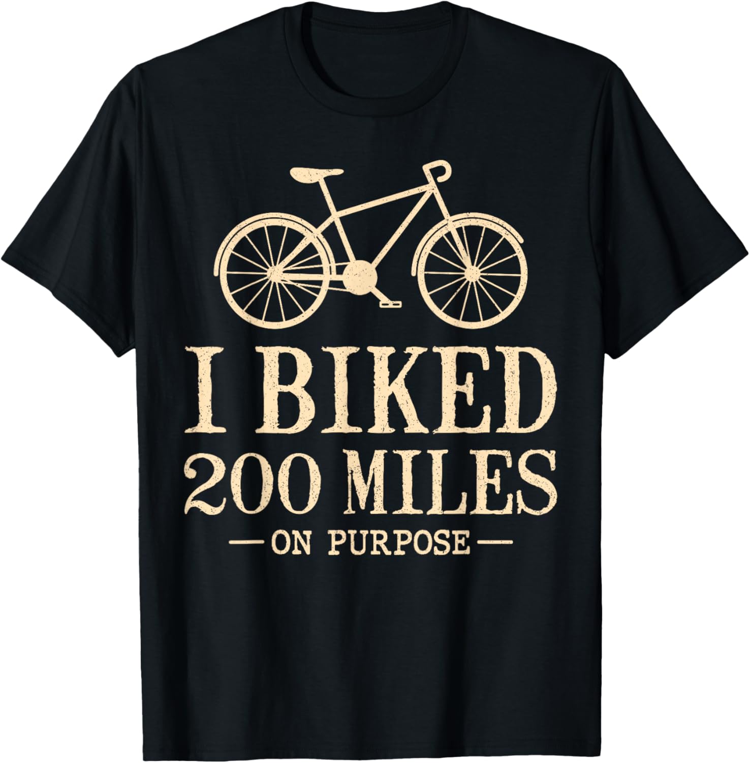 I Biked 200 Miles On Purpose Double Century Cycling T-Shirt - T-Shirt | Black
