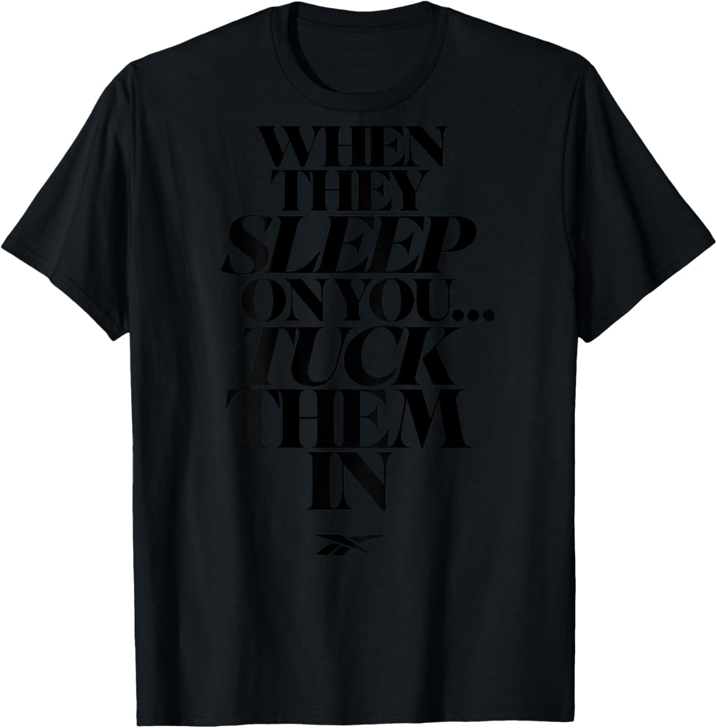 When They Sleep On You Tuck Them In (on back) T-Shirt - T-Shirt | Black