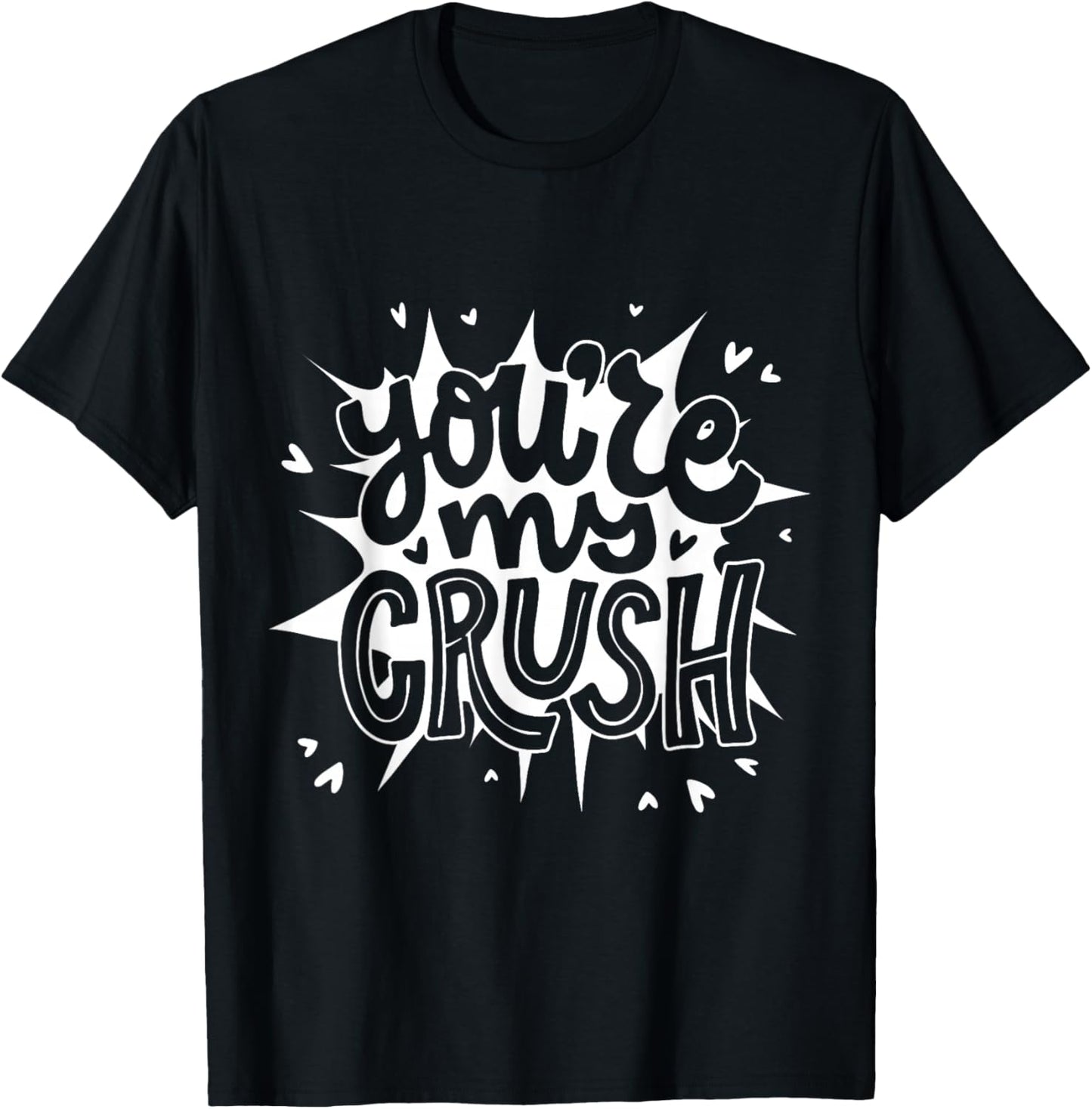 You're My Crush Funny Valentines Love Women Men Kids Adult T-Shirt - T-Shirt | Black