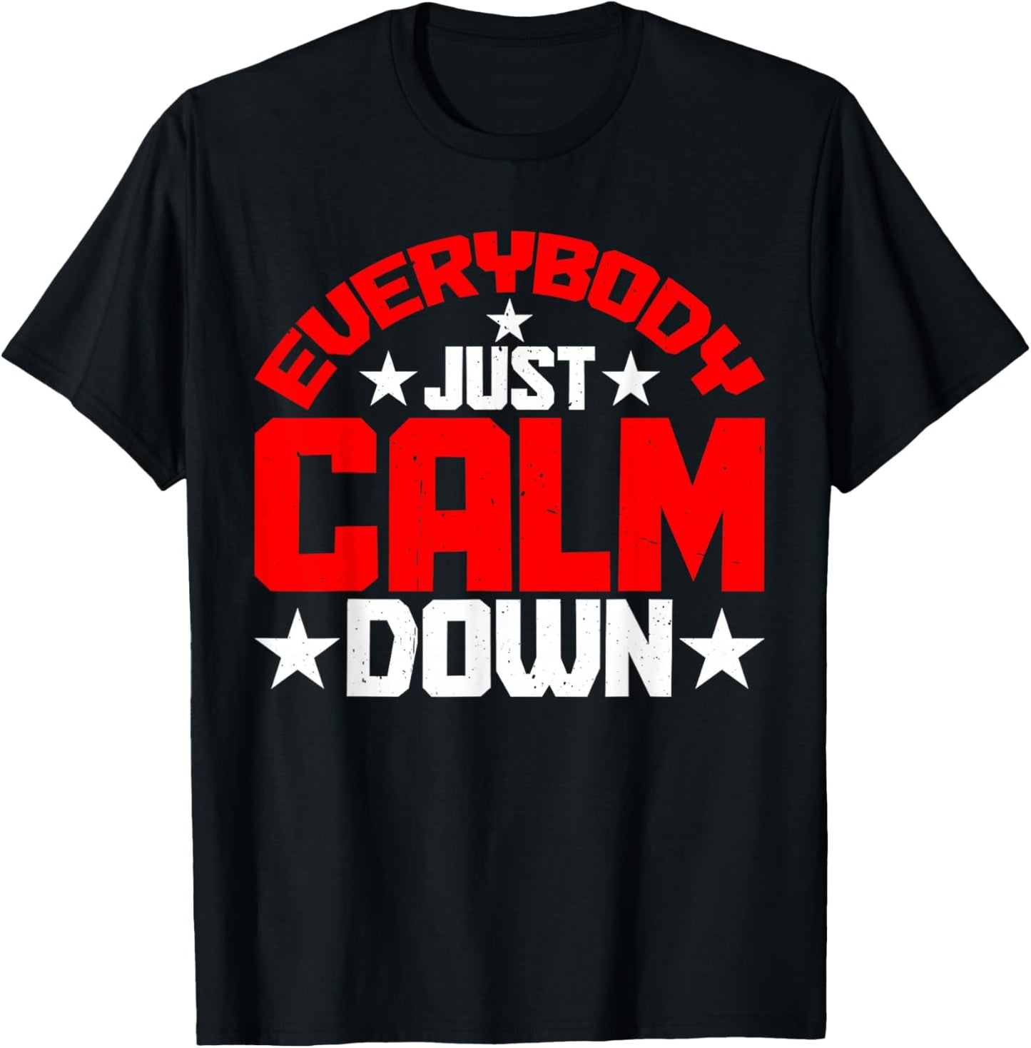 Everybody Just Calm Down T-Shirt - T-Shirt | Black