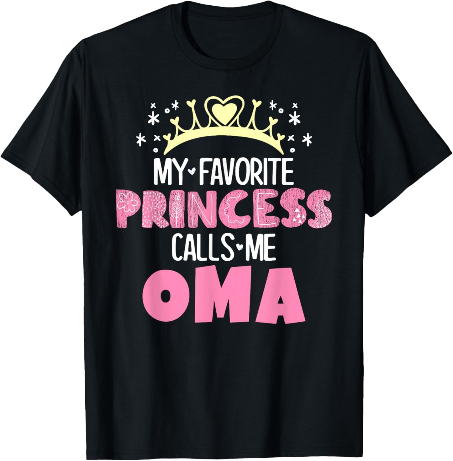 My Favorite Princess Calls Me Oma Funny Cute Grandma T-Shirt - T-Shirt | Black