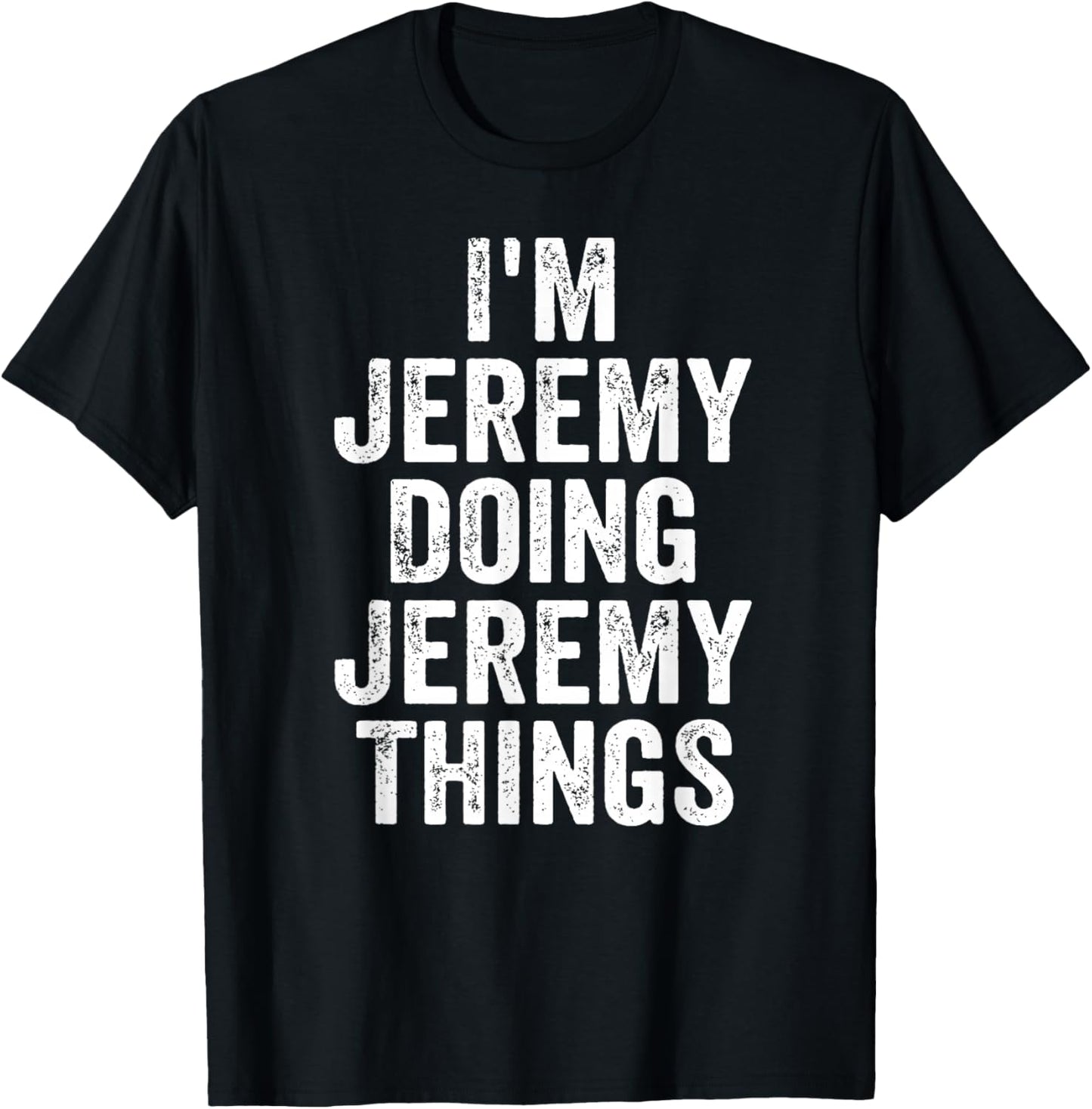 Funny Jeremy Name I'm Jeremy Doing Jeremy Things T-Shirt - T-Shirt | Black