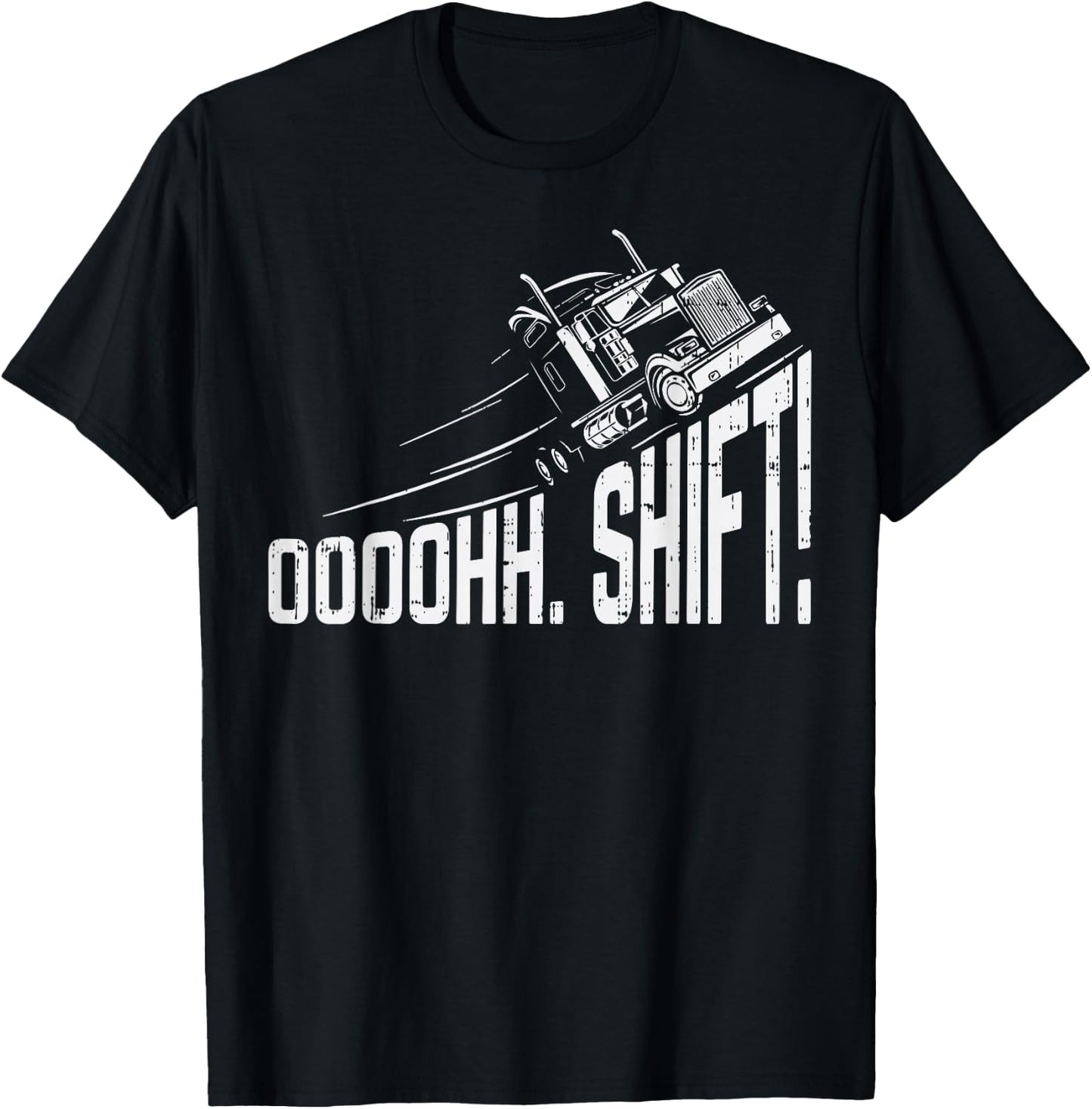 Ohh Shift Funny Truck Gear Big Rig Semi Trucker Driver Gift T-Shirt - T-Shirt | Black
