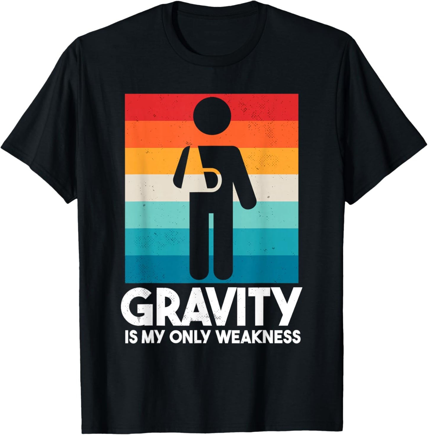Gravity Is My Only Weakness | Funny Broken Arm T-Shirt - T-Shirt | Black