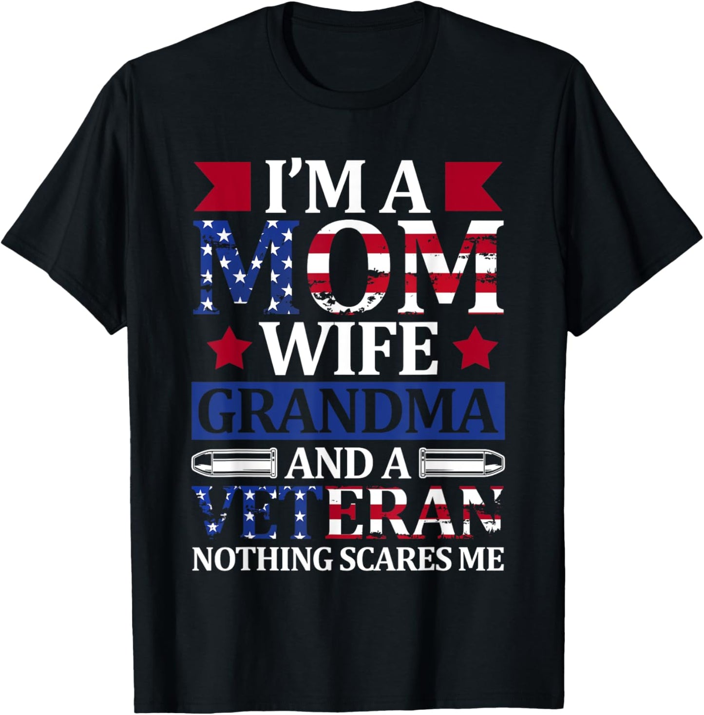 I'm A Mom Wife Grandma And A Veteran 4th of July Holiday T-Shirt - T-Shirt | Black