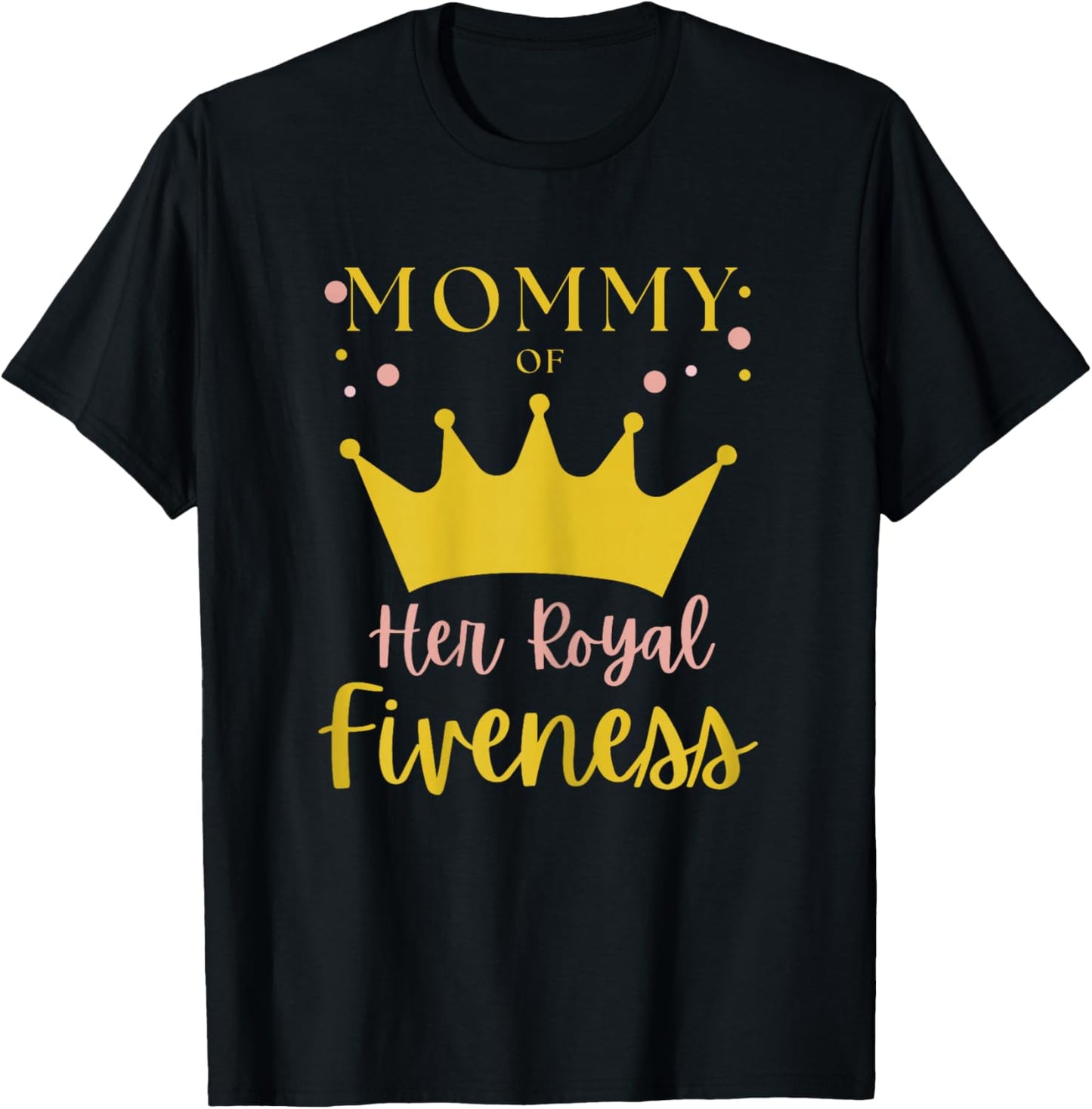 Mommy Mom 5th Birthday Her Royal Fiveness Princess Matching T-Shirt - T-Shirt | Black