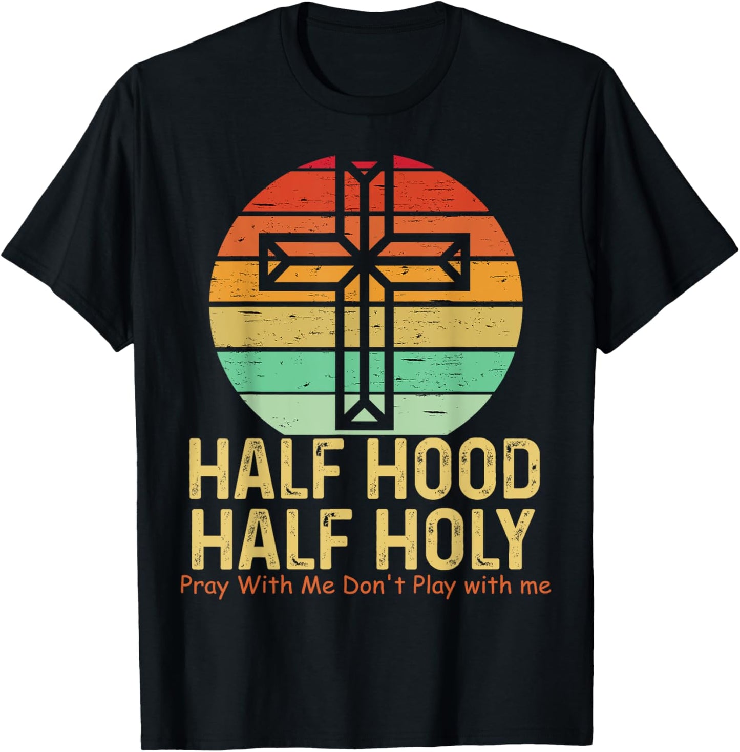 Half Hood Half Holy Pray With Me Don't Play with me T-Shirt - T-Shirt | Black