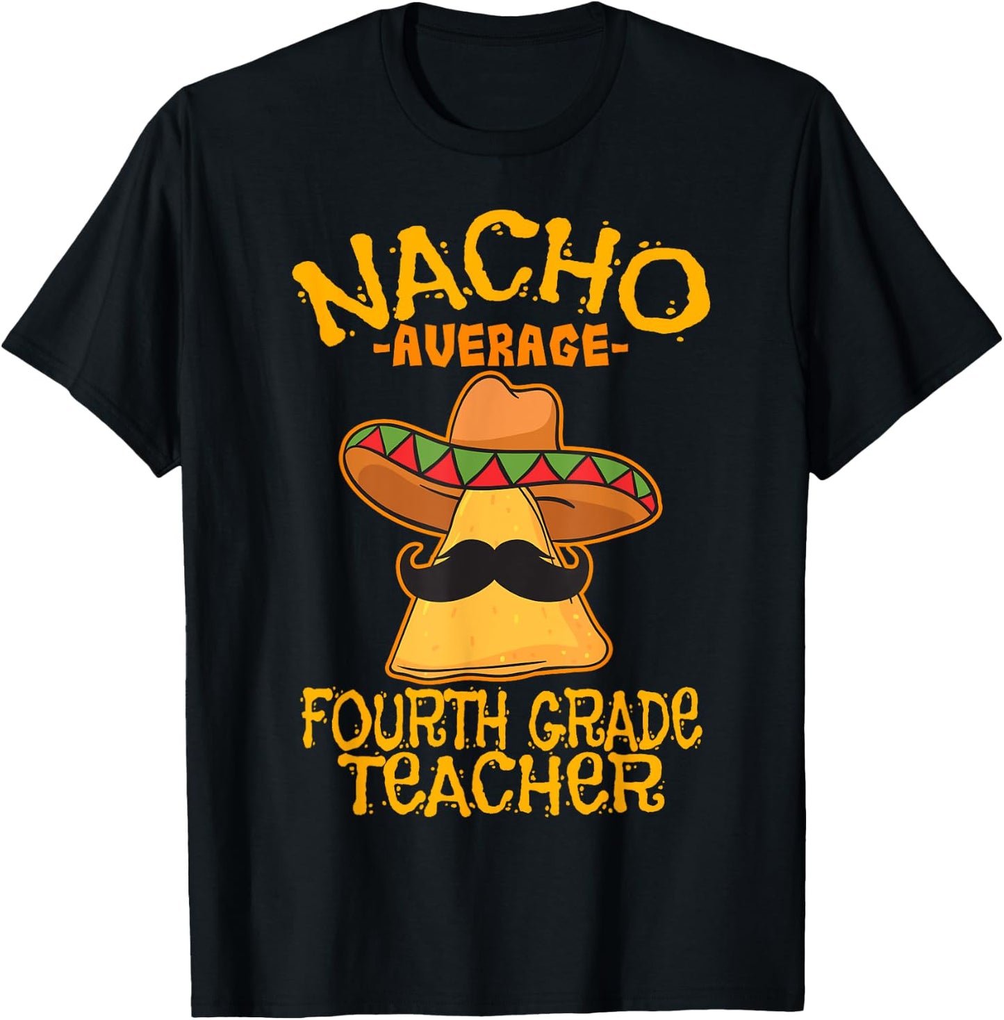 Nacho Average Fourth Grade Teacher 4th Grade Cinco de Mayo T-Shirt - T-Shirt | Black