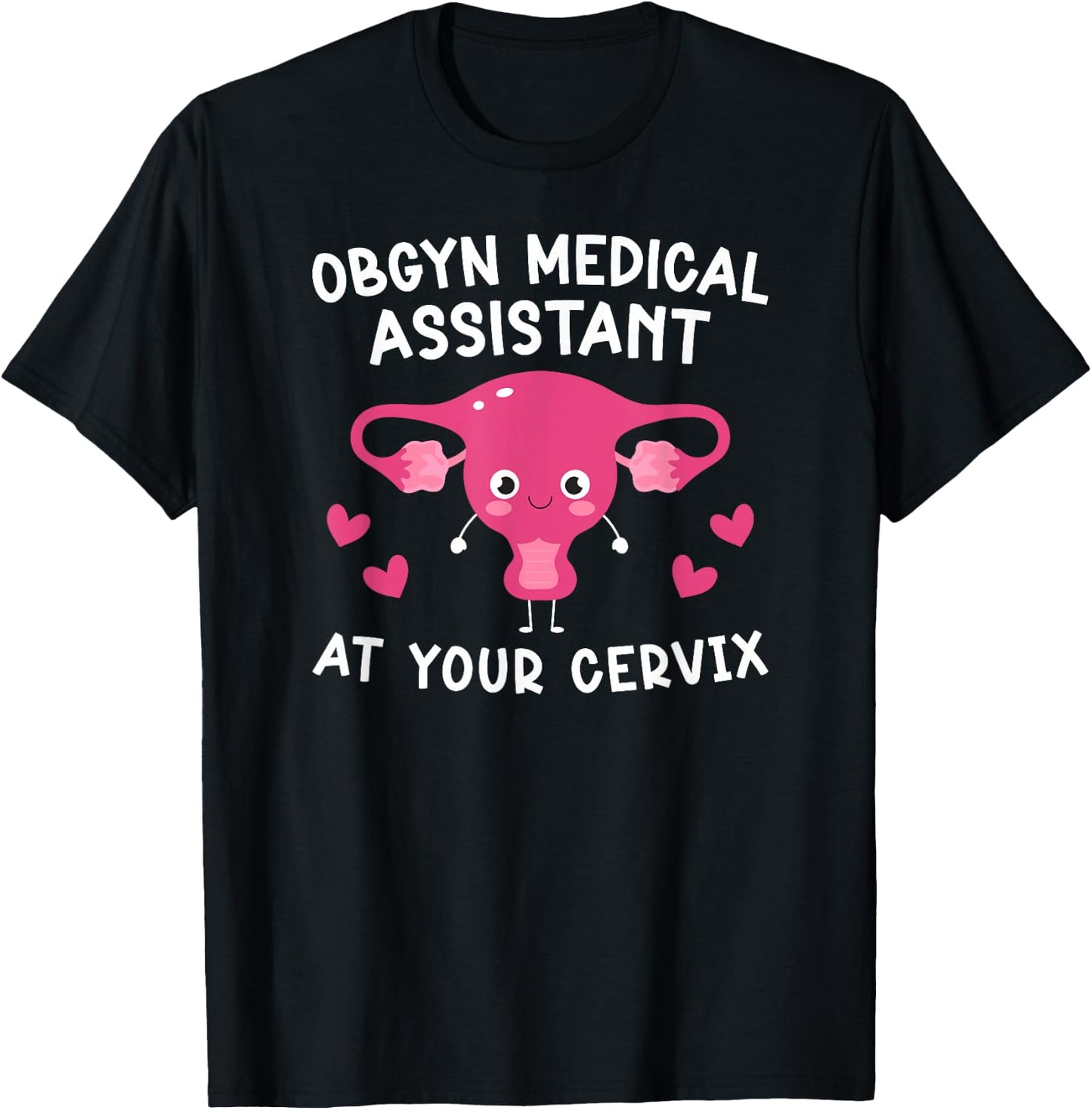OBGYN Medical Assistant Funny OB-GYN Medical Assistant T-Shirt - T-Shirt | Black