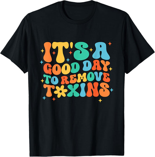 Its A Good Day To Remove Toxins Dialysis Tech Nurse Black T-Shirt - T-Shirt | Black