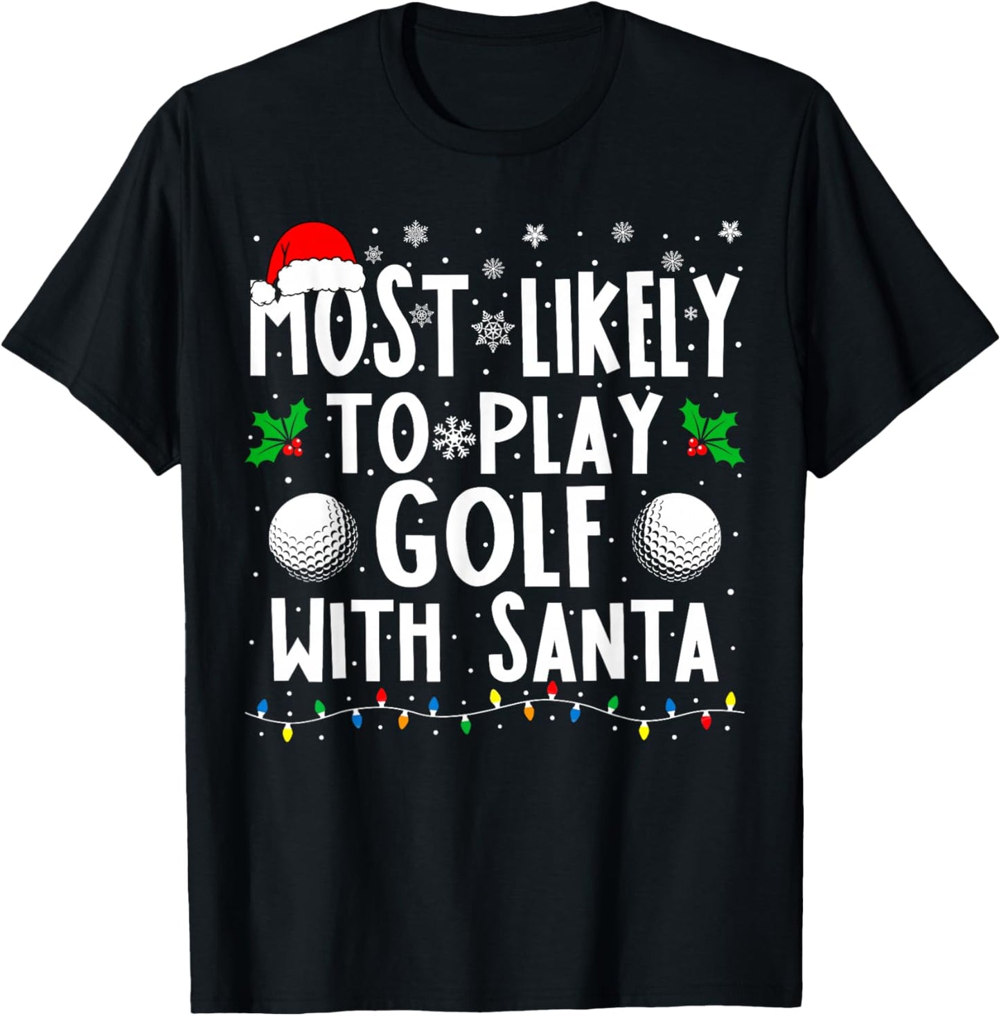 Most Likely To Play Golf With Santa Family Christmas T-Shirt - T-Shirt | Black