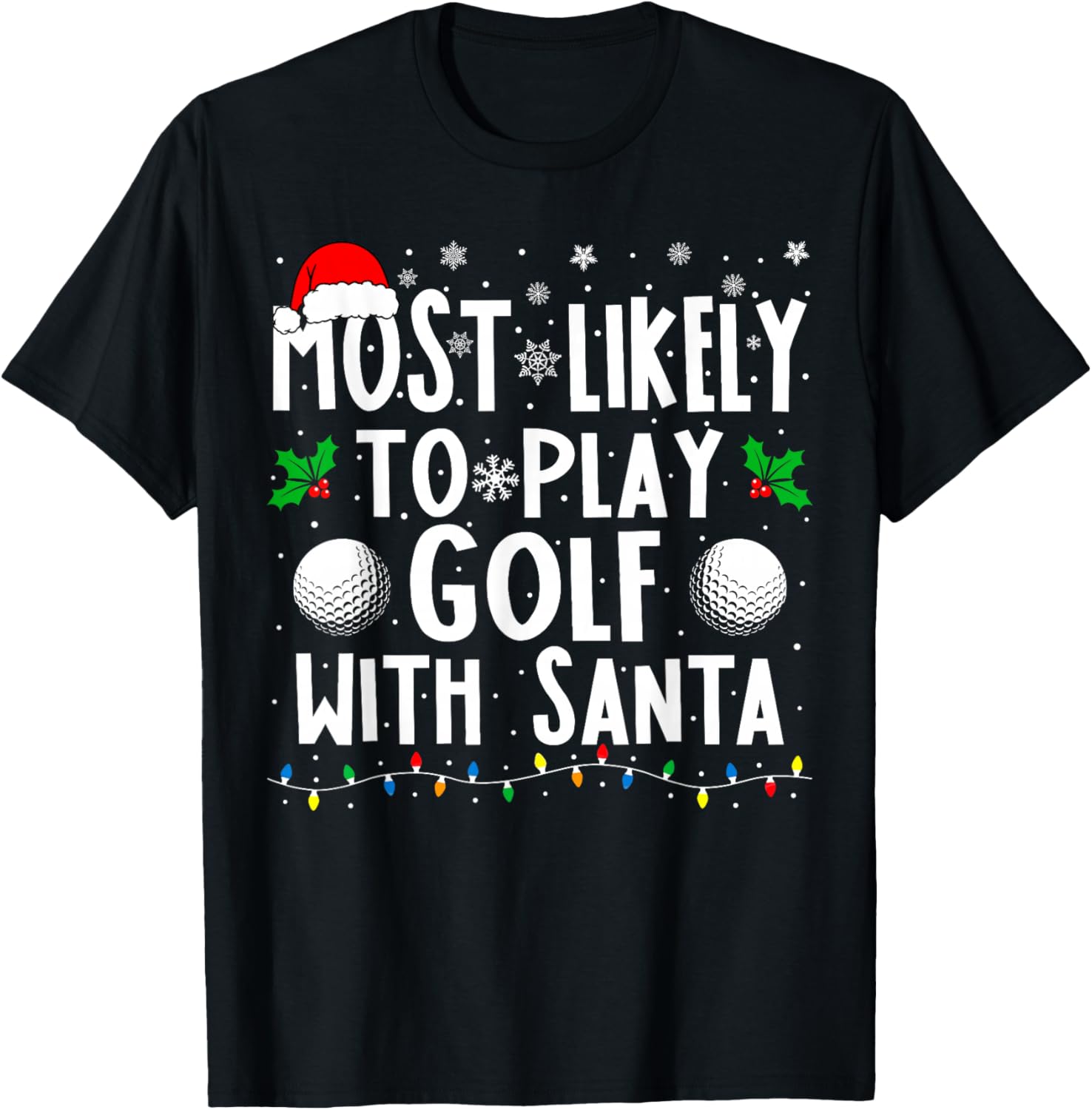 Most Likely To Play Golf With Santa Family Christmas T-Shirt - T-Shirt | Black