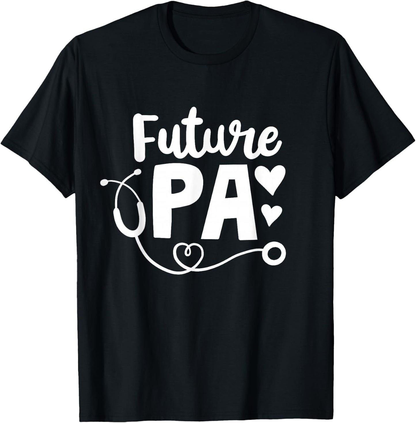 Future PA Physician Assistant Student Gift T-Shirt - T-Shirt | Black