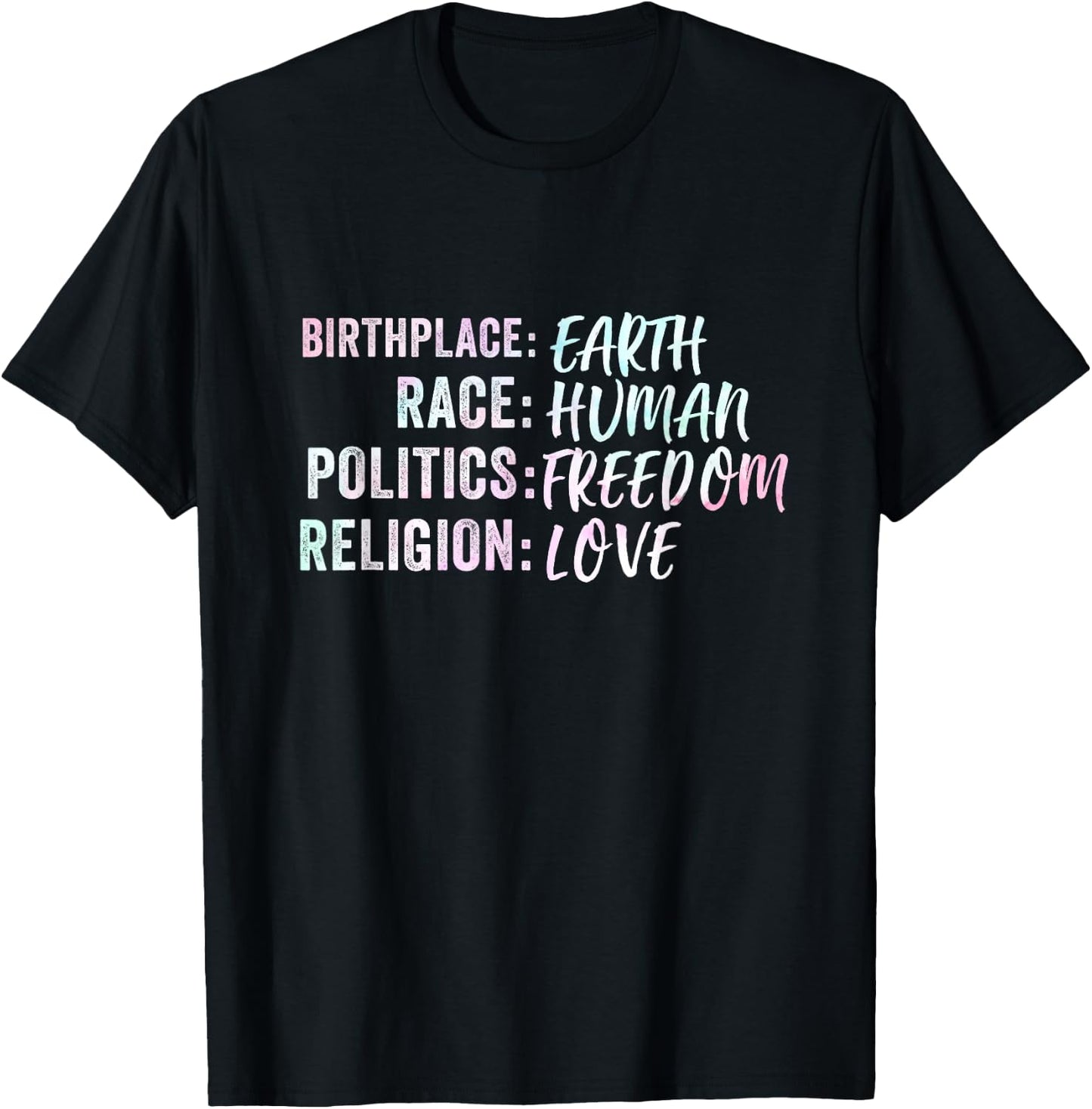 Birthplace Earth Race Human Politics Freedom Religion Love T-Shirt - T-Shirt | Black
