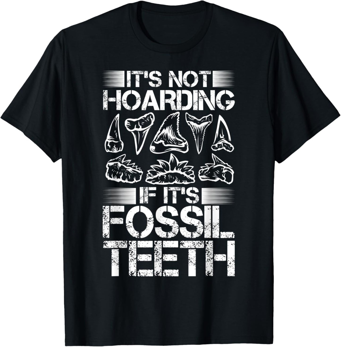 It's Not Hoarding Shark Teeth Collecting Fossil Tooth Hunter T-Shirt - T-Shirt | Black