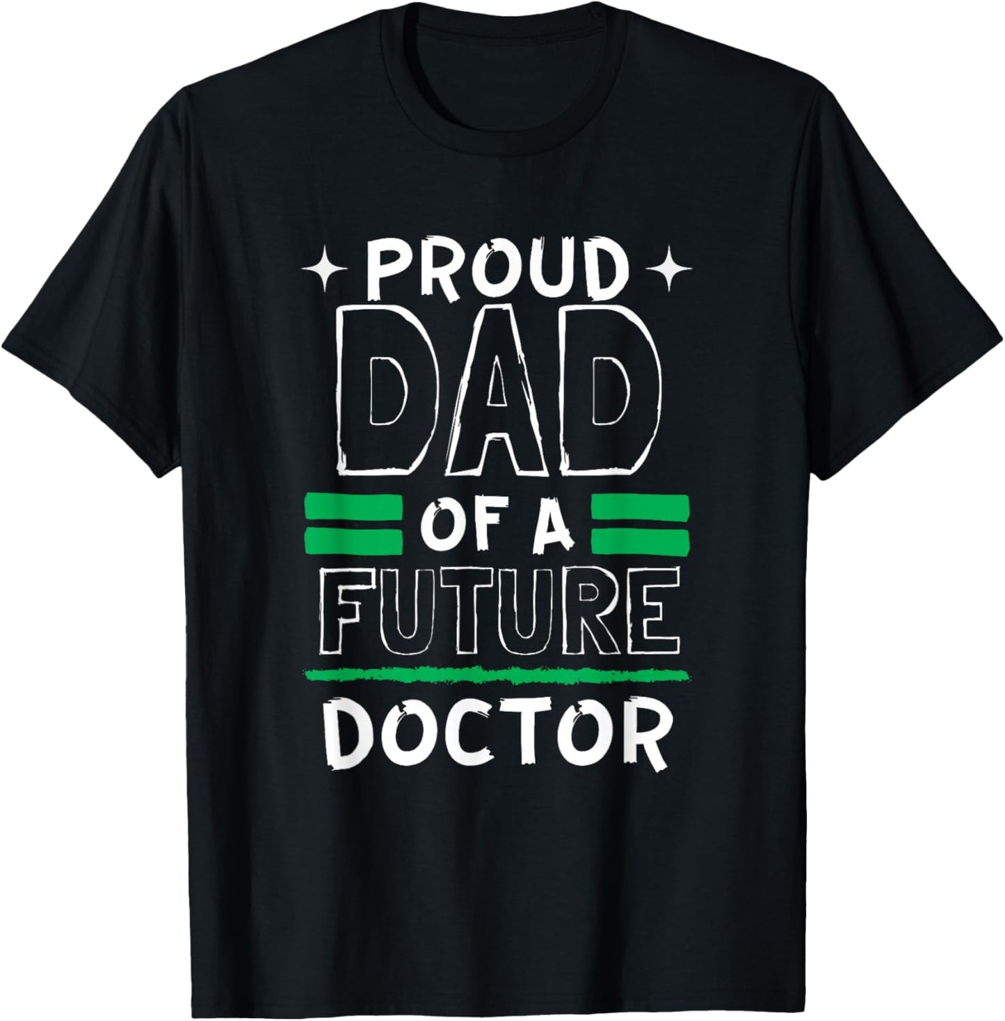 Proud Dad Of A Future Doctor Dreams and Future T-Shirt - T-Shirt | Black