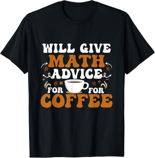 Will Give Math Advice For Coffee Math Teacher Back To School Women Kids T-Shirt - T-Shirt | Black