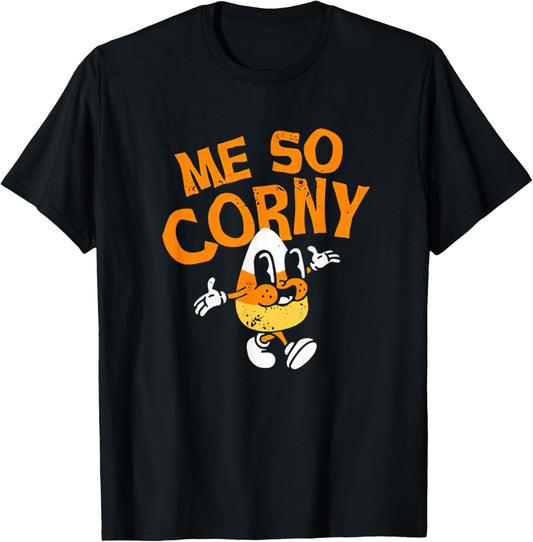 Me So Corny Candy Corn Funny Halloween T-Shirt - T-Shirt | Black