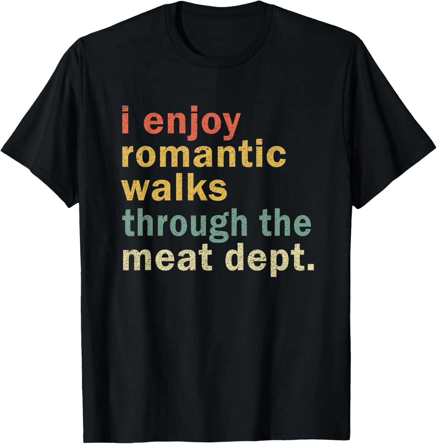 Funny BBQ Romantic Walks Meat Dept Meat Smoking Gift T-Shirt - T-Shirt | Black