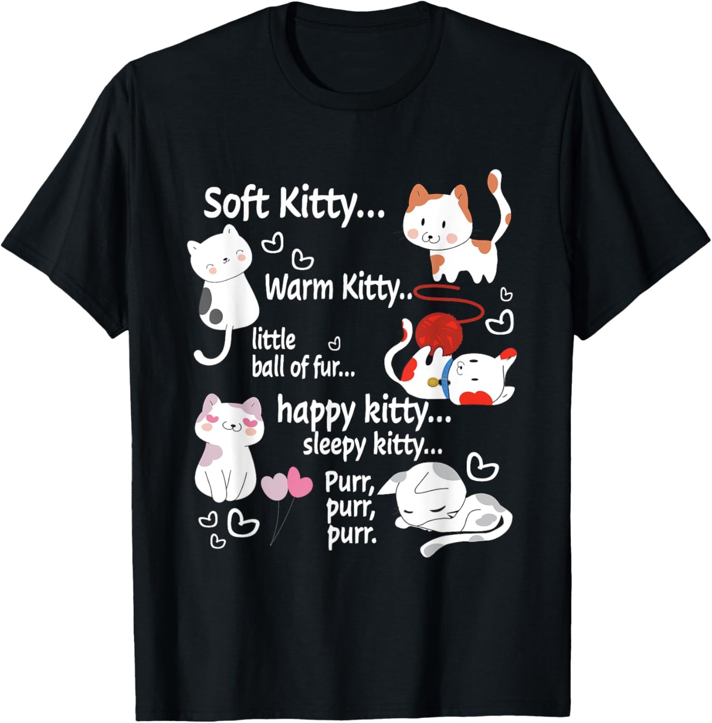 Soft Kitty warn Kitty Ball Of Fur Happy Kitty Sleepy Kitty T-Shirt - T-Shirt | Black