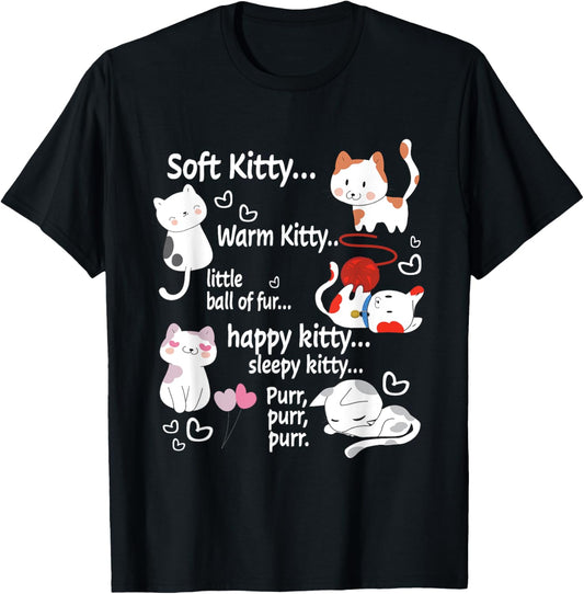 Soft Kitty warn Kitty Ball Of Fur Happy Kitty Sleepy Kitty T-Shirt - T-Shirt | Black