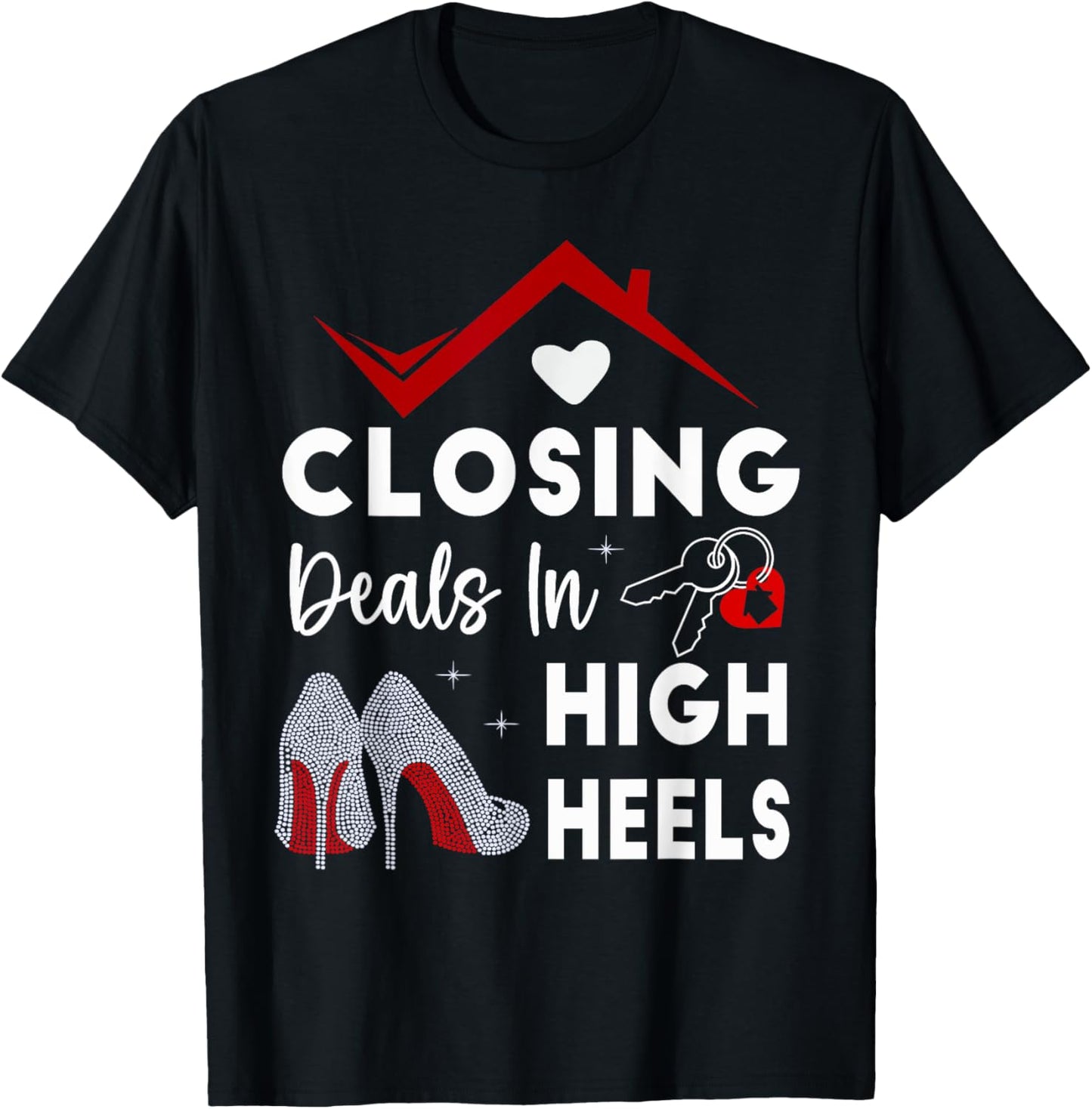 Closing Deals In High Heels Real Estate Life T-Shirt - T-Shirt | Black