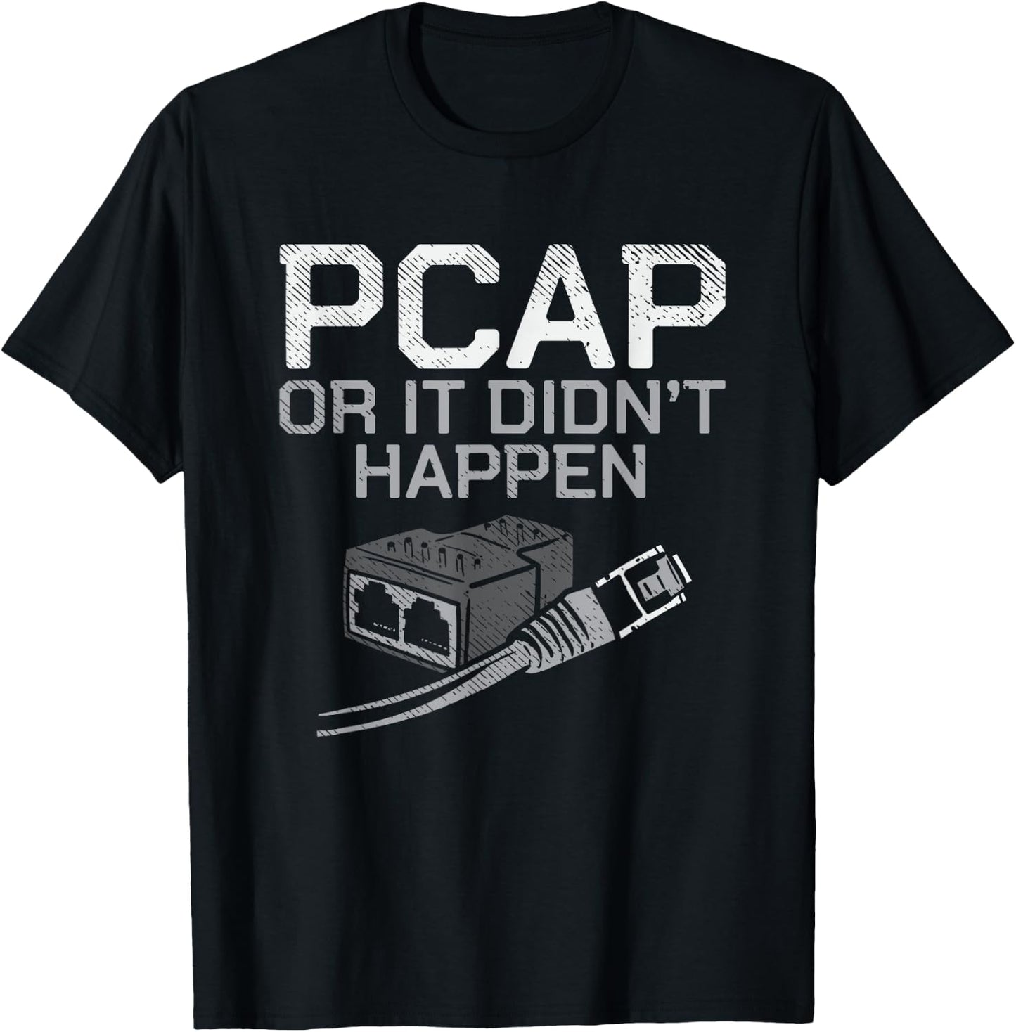 PCAP Or It Didn't Happen T-Shirt - T-Shirt | Black