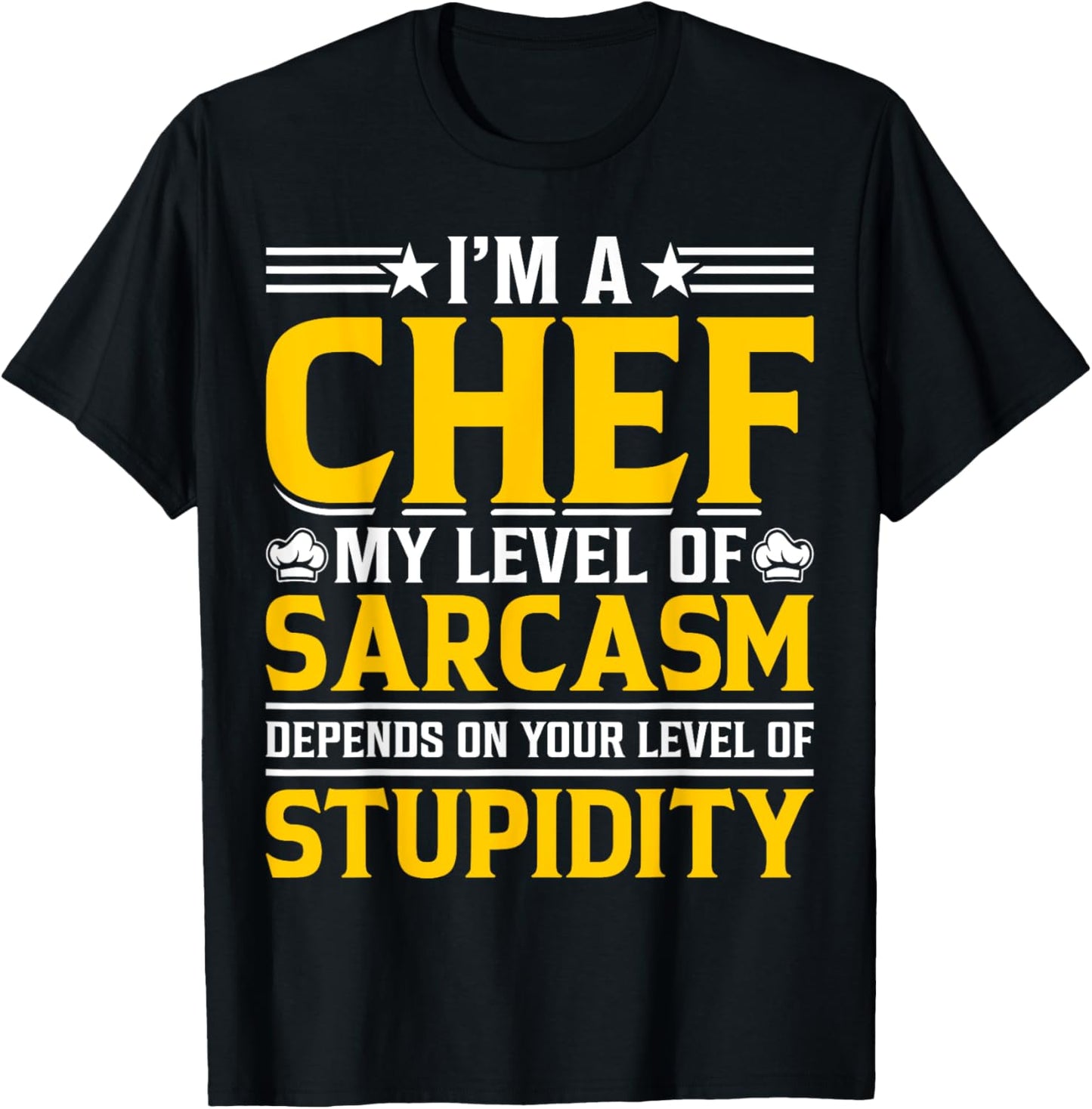 Im A Chef My Level Of Sarcasm Depends On Your Level Of T-Shirt - T-Shirt | Black