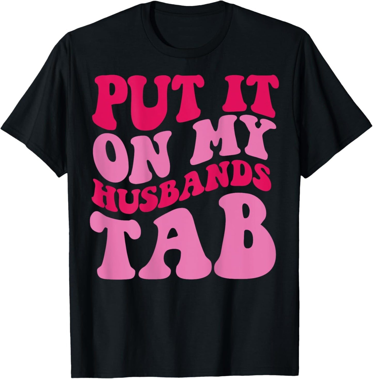 Put it on my Husbands Tab T-Shirt - T-Shirt | Black