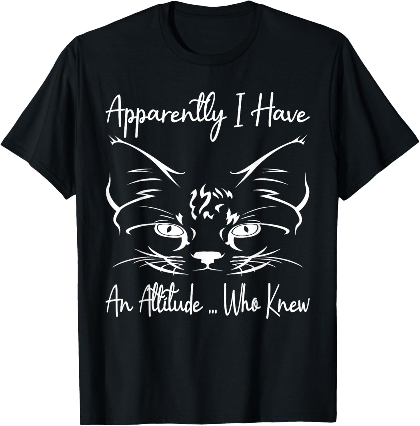 Apparently I Have An Attitude Who Knew Funny Cat Lovers T-Shirt - T-Shirt | Black