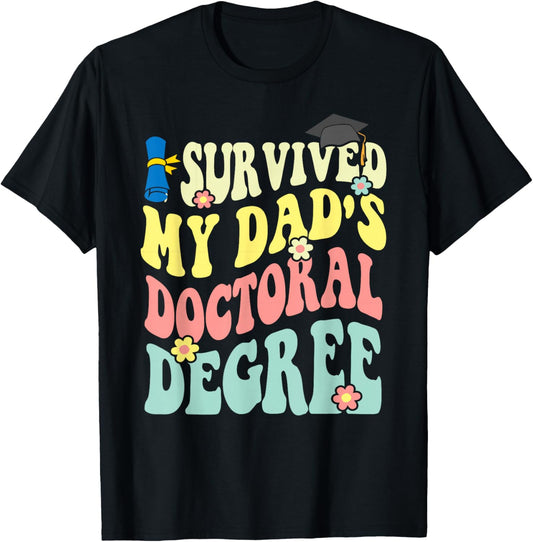 I Survived My Dad's Doctoral Degree Doctorate Groovy T-Shirt - T-Shirt | Black